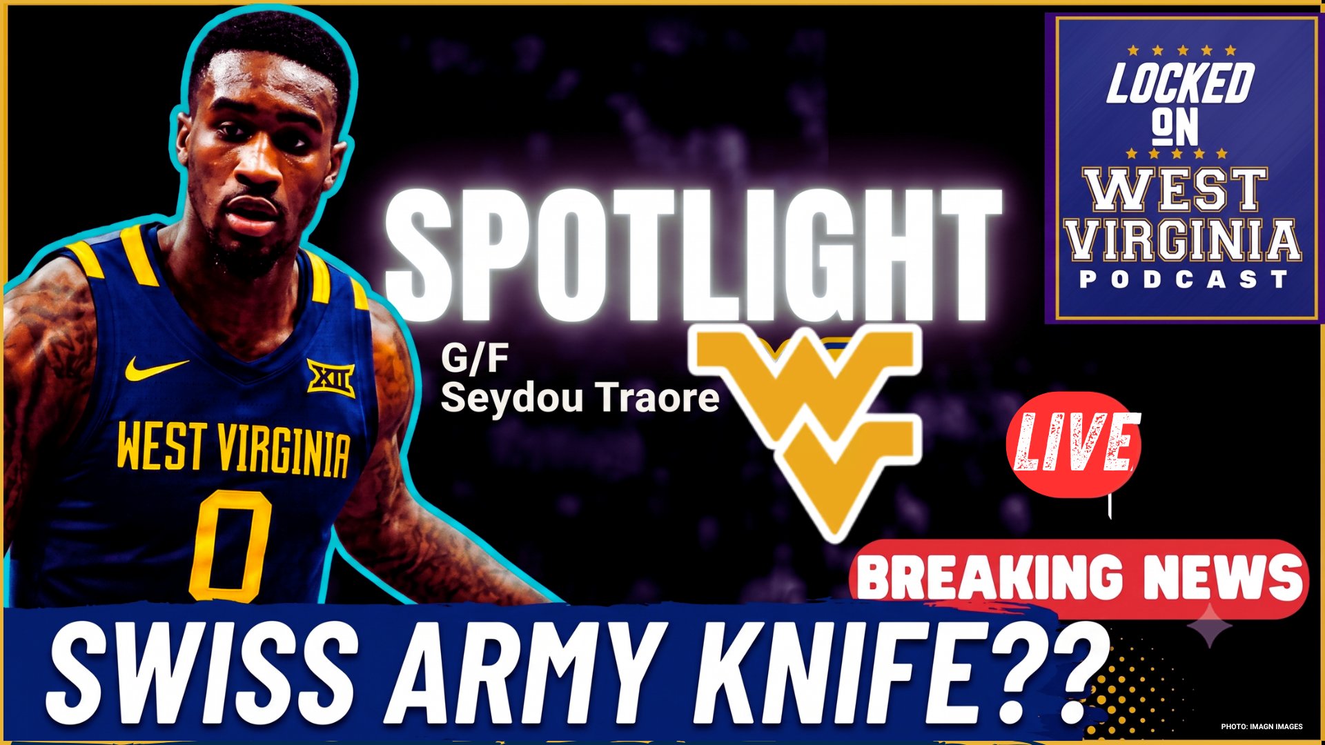 BREAKING- West Virginia Forward Seydou Traore TELLS ALL and joins LIVE!