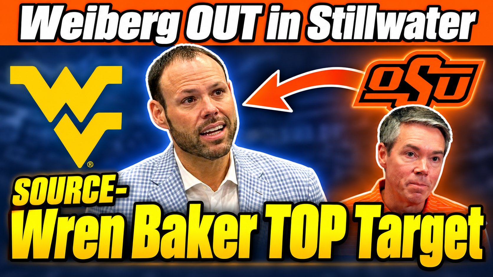 SOURCE- Weiberg’s Job in Jeopardy—WVU’s Wren Baker Could Be OSU’s BIG PRIZE