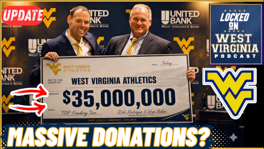 $35 MILLION For WVU Athletics: Wren Baker DROPPED A BOMB!.