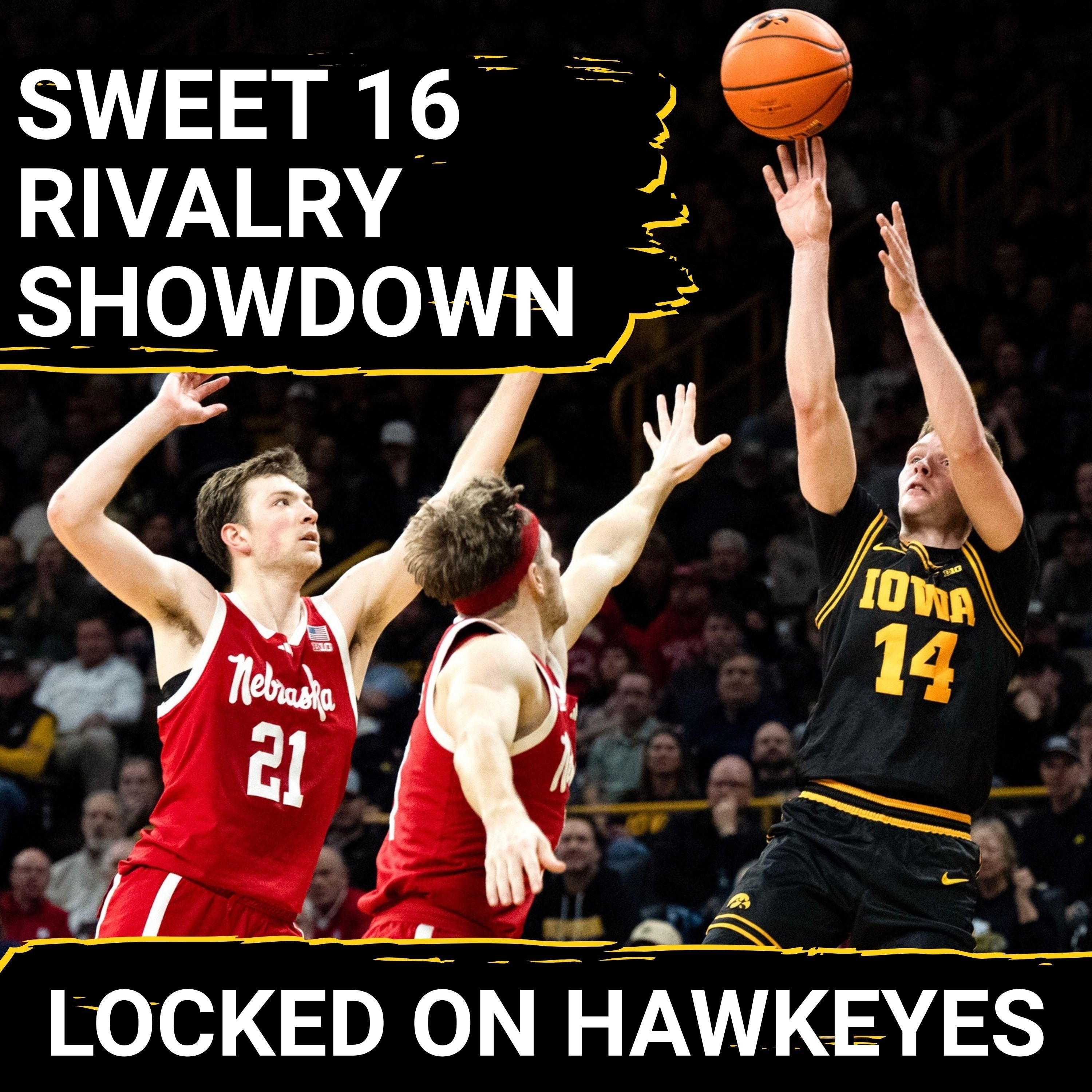 RIVALRY: Sweet 16 BREAKDOWN of Iowa vs. Nebraska - Who TAKES Game 3?