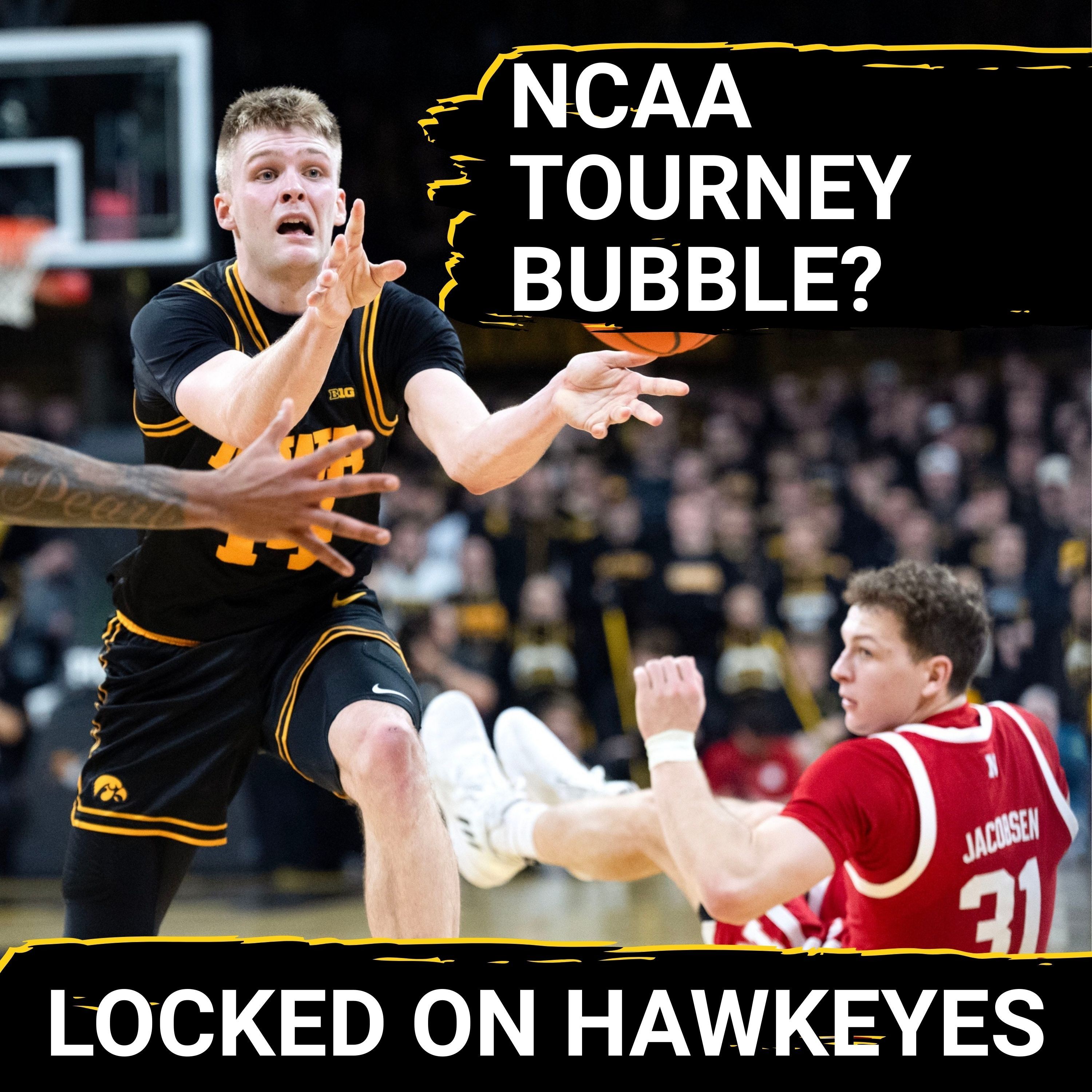 RELAX: Iowa Hawkeyes’ NCAA Tourney Case REMAINS STRONG Despite Penn State Shocker