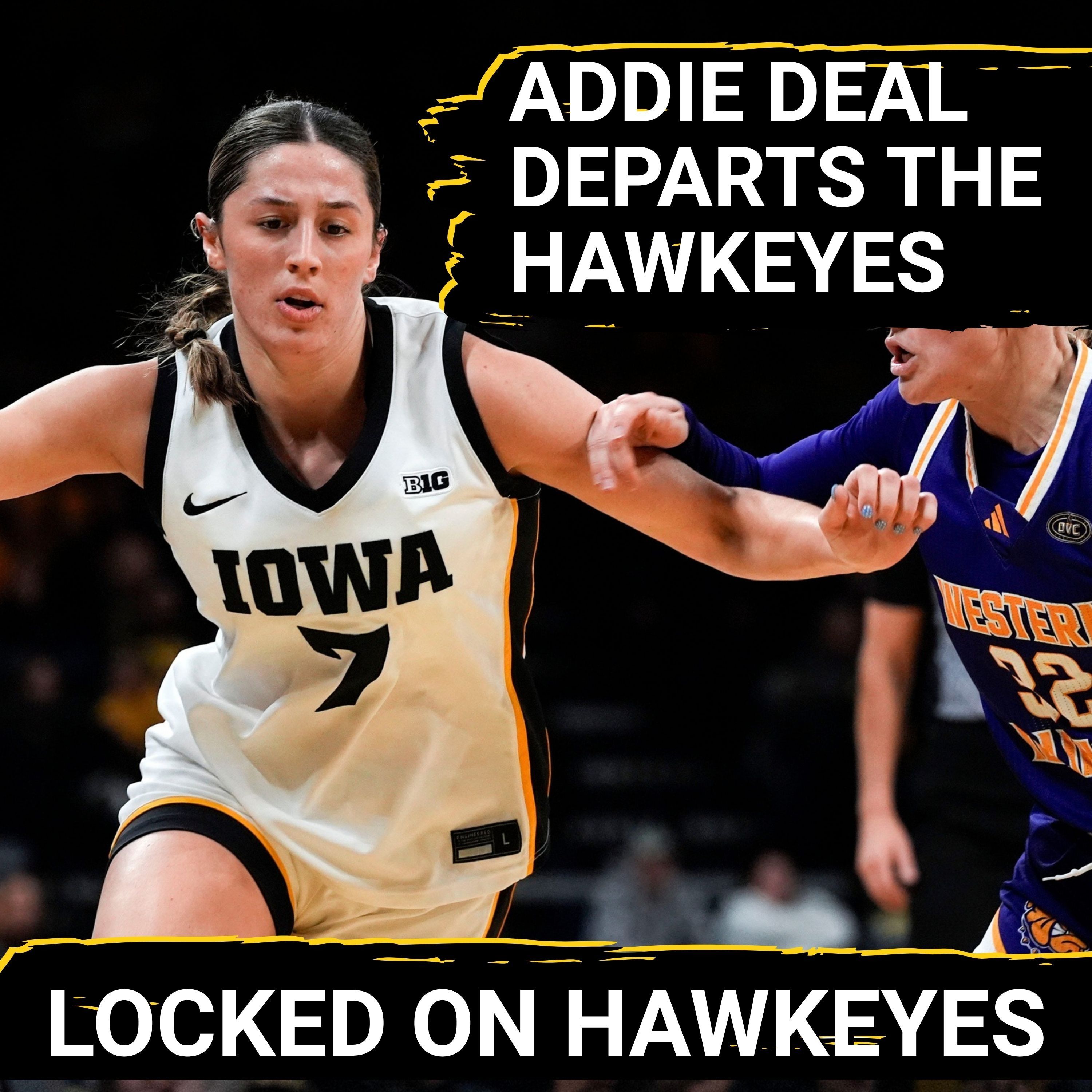 PANIC?: Iowa Hawkeyes' Addie Deal Shocks Fans by Entering Portal