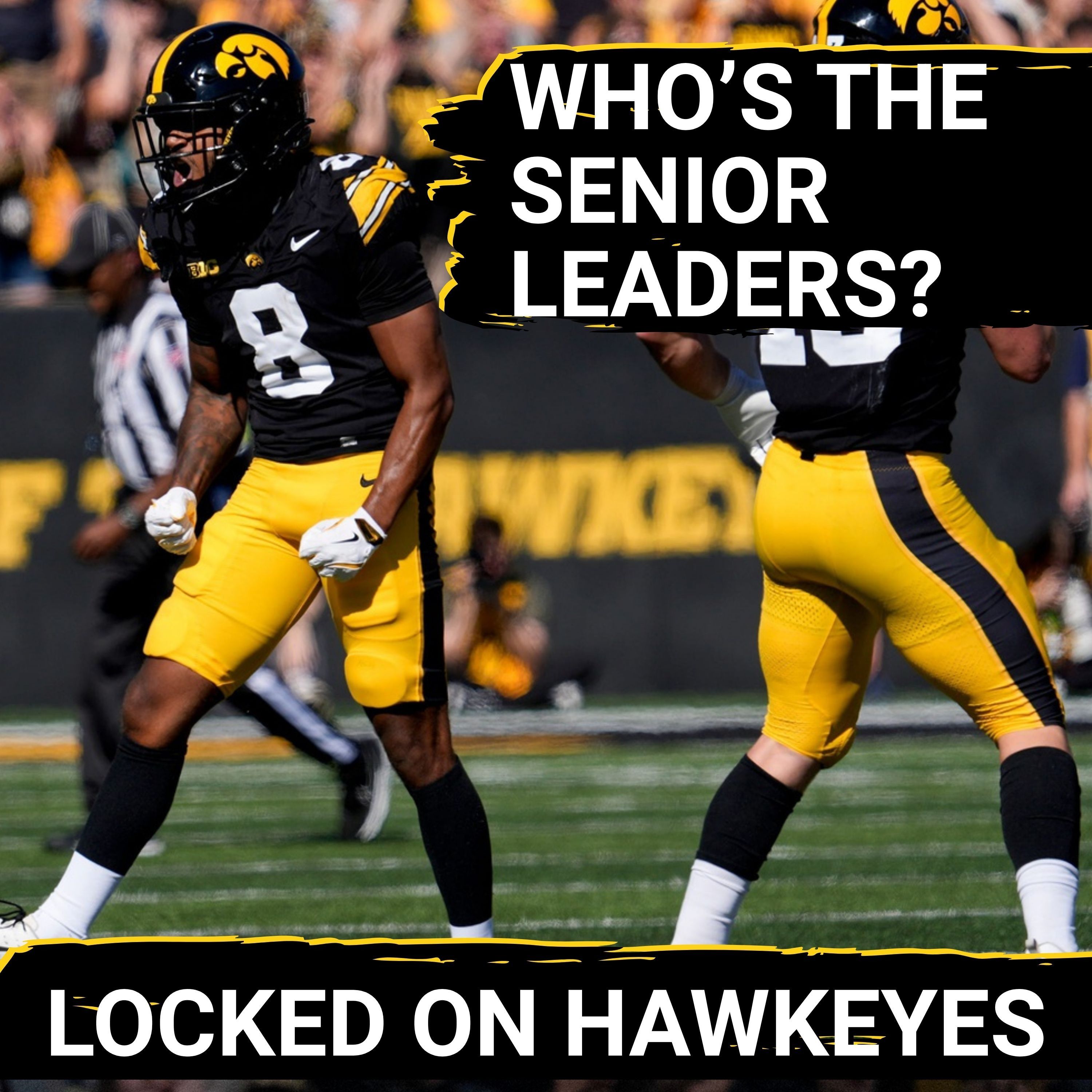 SENIOR SHORTAGE?  Iowa Hawkeyes Football MUST RESTRUCTURE Leadership With Just 10 Seniors