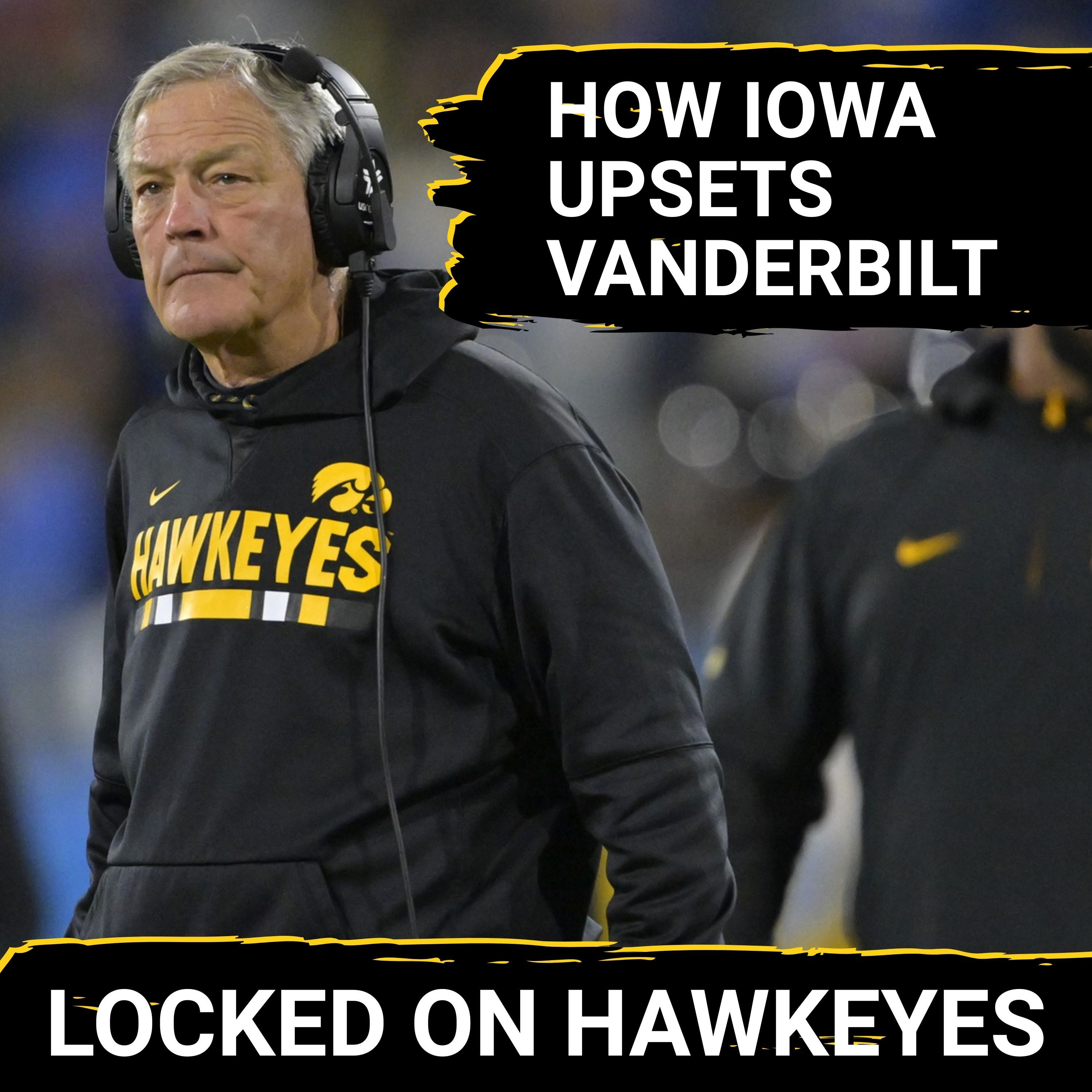 BOWL BREAKTHROUGH? How Iowa Hawkeyes Can OUTPLAY Vanderbilt - Diego Pavia's Challenge & Iowa's Winning Edge