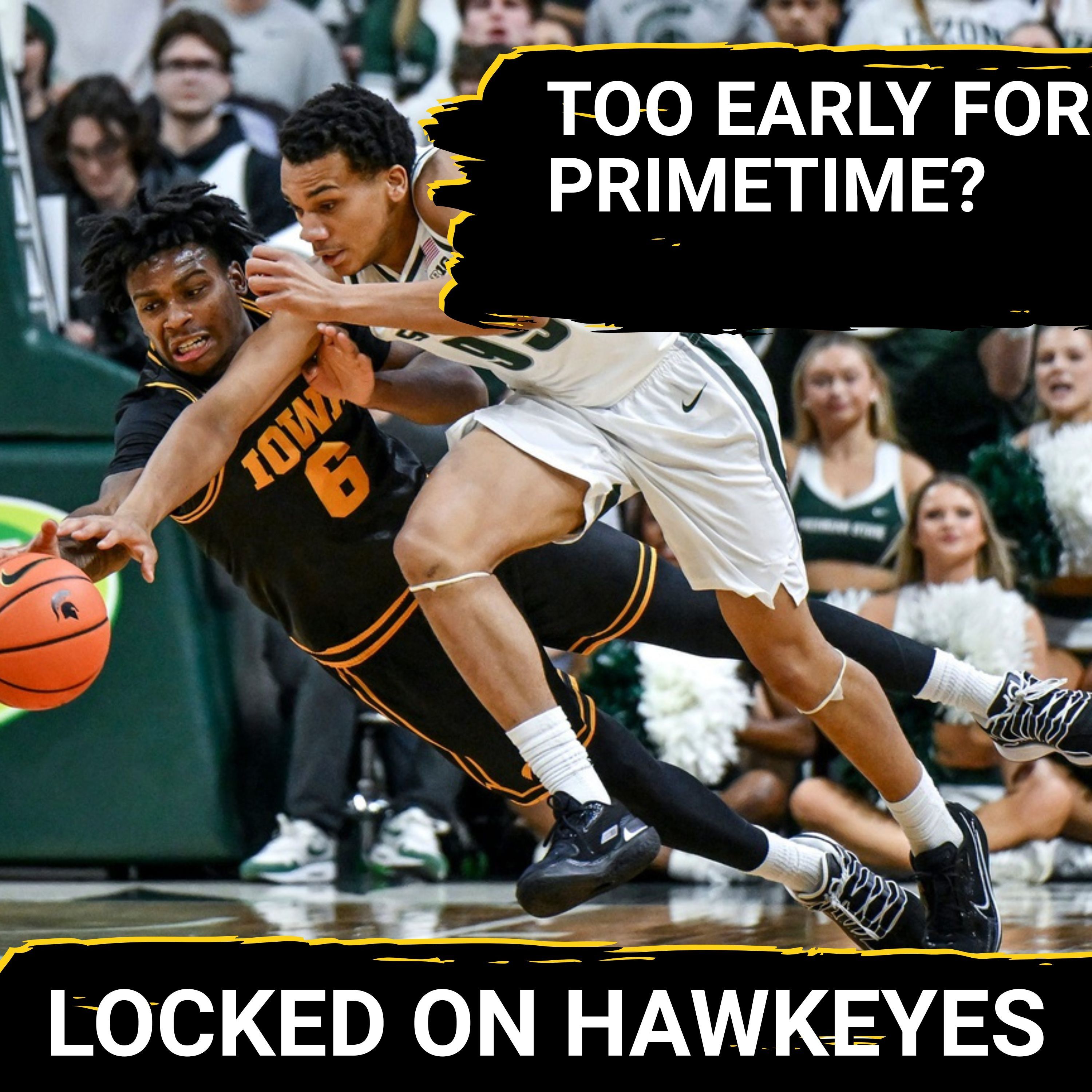 EXPOSED? Iowa Hawkeyes OUTMUSCLED at Breslin Center—Recruiting Class SHINES, Hoops FALTER