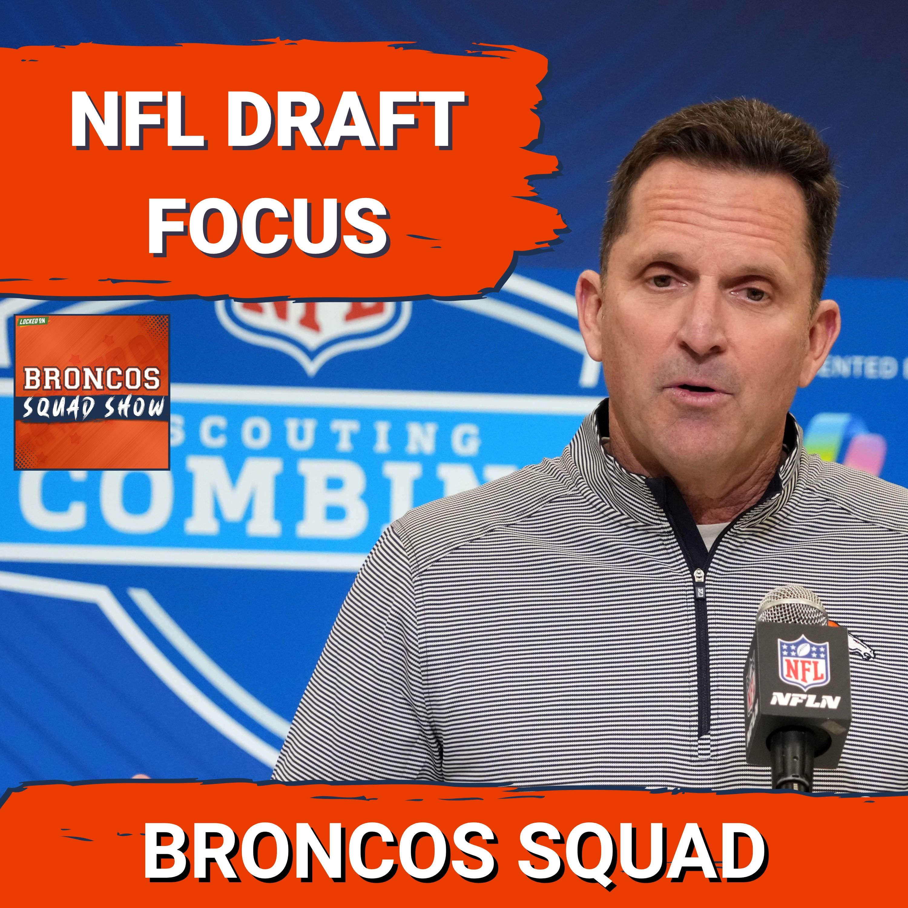 BRONCOS SQUAD SHOW: What Should Be The Broncos FOCUS In The NFL Draft?