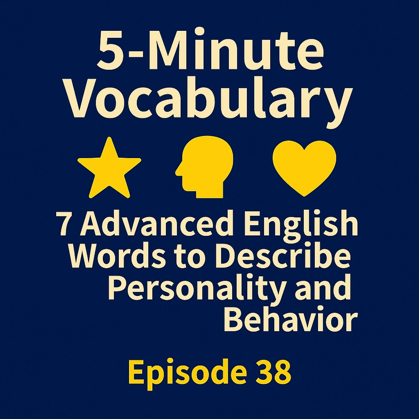7 Advanced English Words to Describe Personality and Behavior – Episode 38 7 Advanced English Words to Describe Personality and Behavior – Episode 38