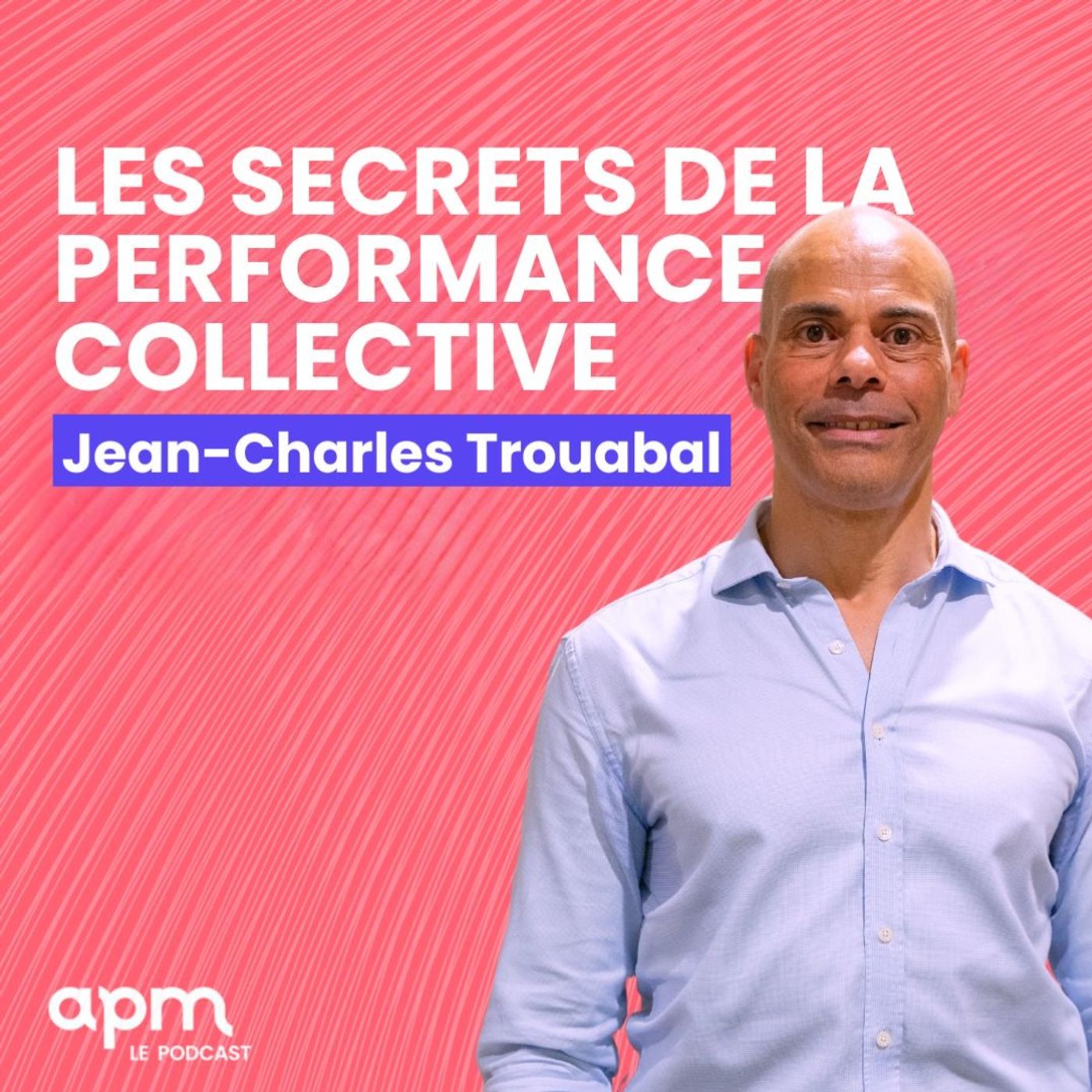 Jean-Charles Trouabal – Les secrets de la performance collective