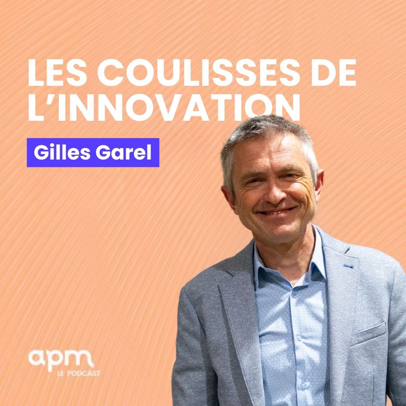 Gilles Garel – Les Coulisses de L’innovation