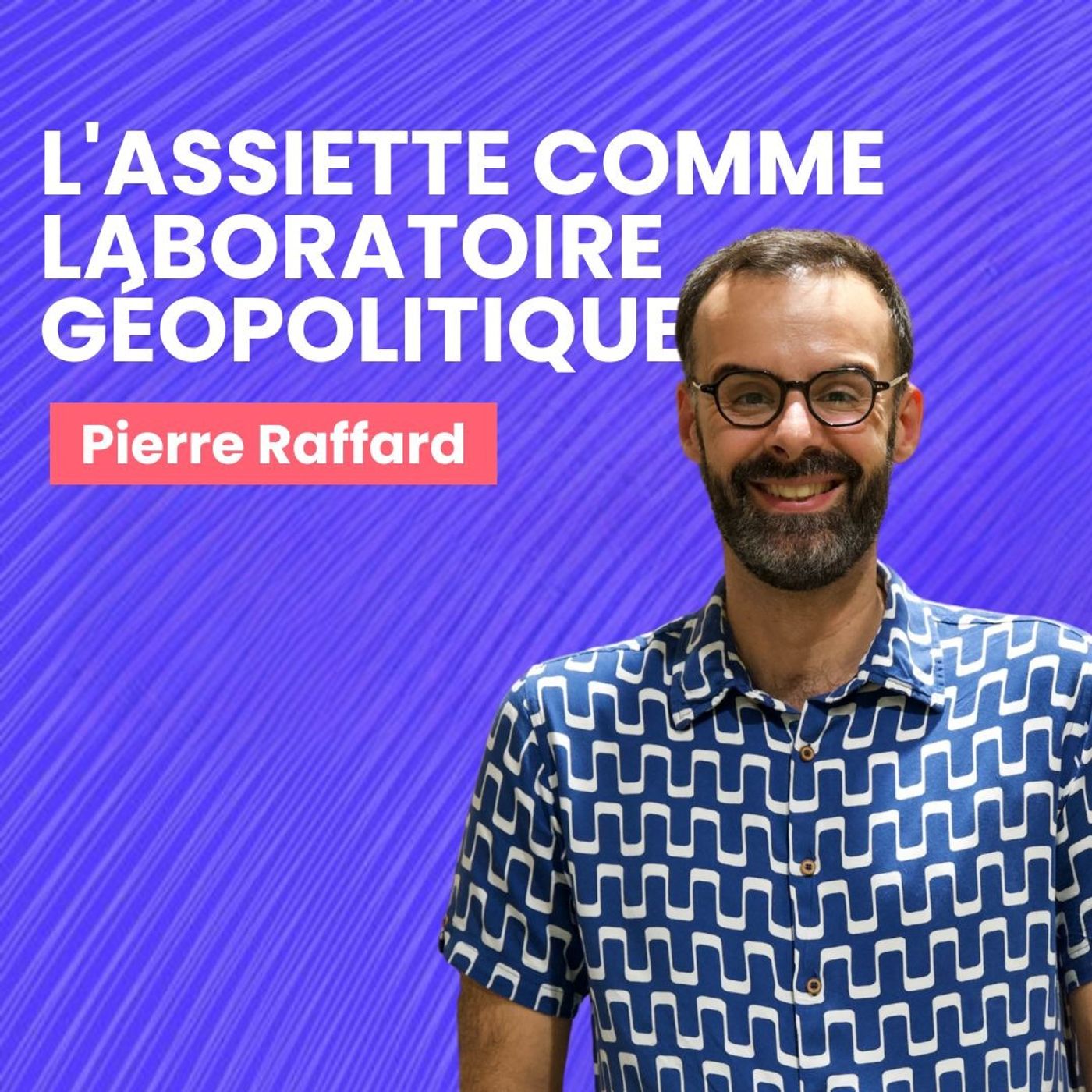 Pierre Raffard – L’Assiette Comme Laboratoire Géopolitique