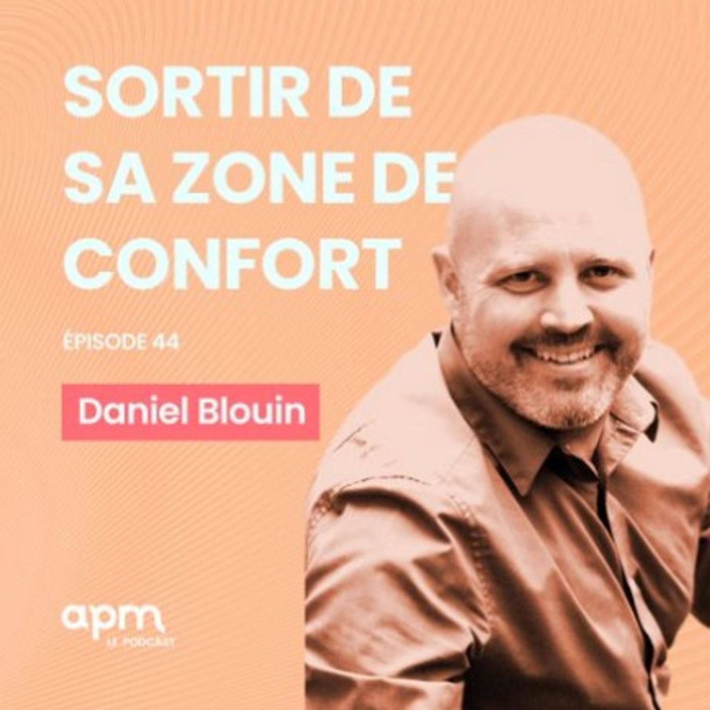Daniel Blouin : Sortir de sa zone de confort (redif)