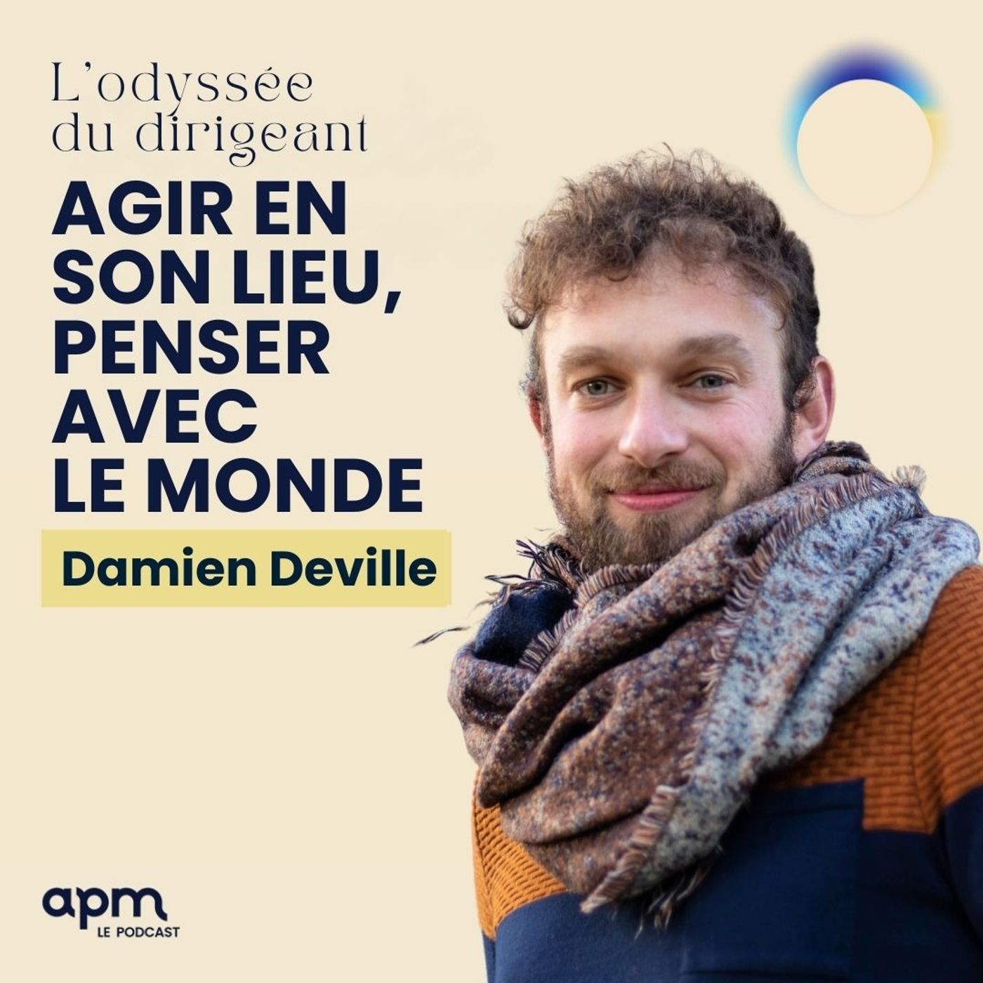 L’odyssée du Dirigeant : Agir en son lieu, penser avec le monde - Avec Damien Deville L’odyssée du Dirigeant : Agir en son lieu, penser avec le monde - Avec Damien Deville
