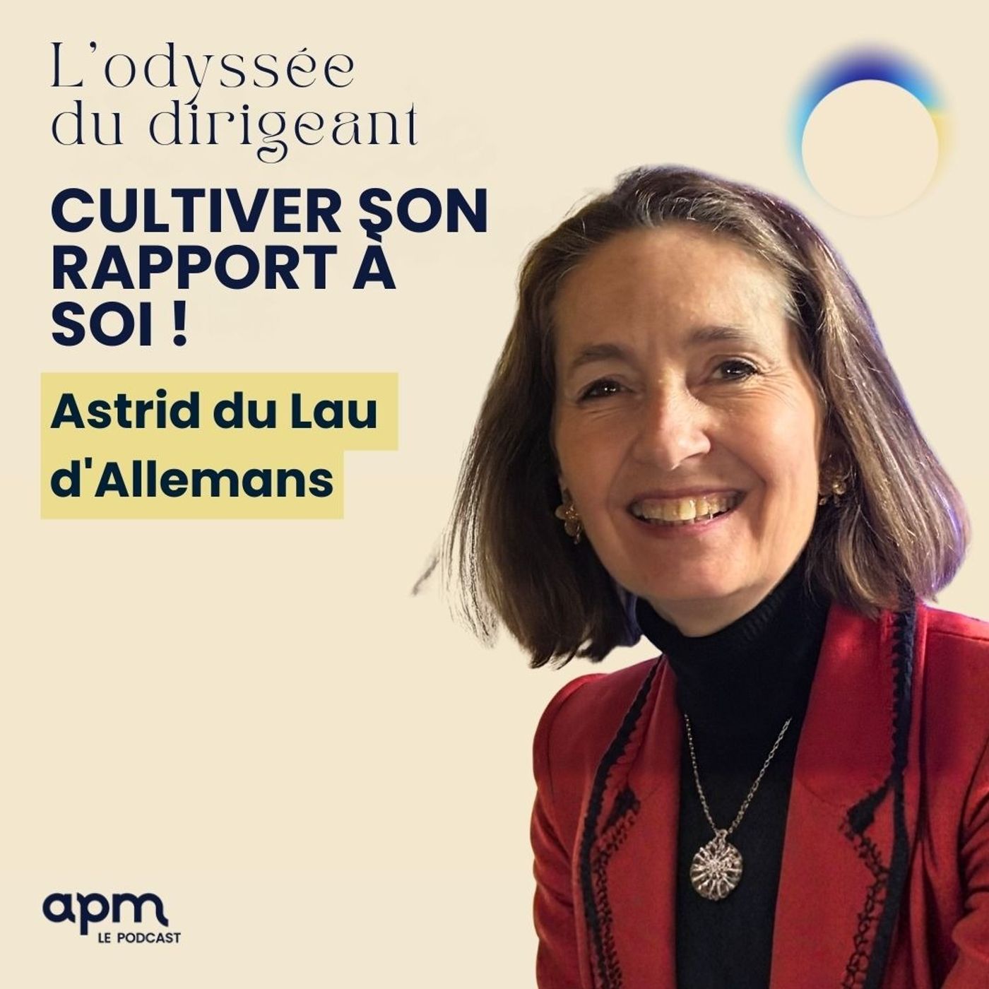 L’odyssée du Dirigeant : Cultiver son rapport à soi ! - Astrid du Lau d'Allemans L’odyssée du Dirigeant : Cultiver son rapport à soi ! - Astrid du Lau d'Allemans