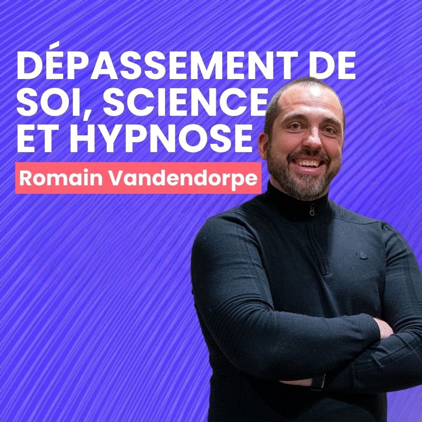 Romain Vandendorpe – Dépassement de Soi, Science et Hypnose