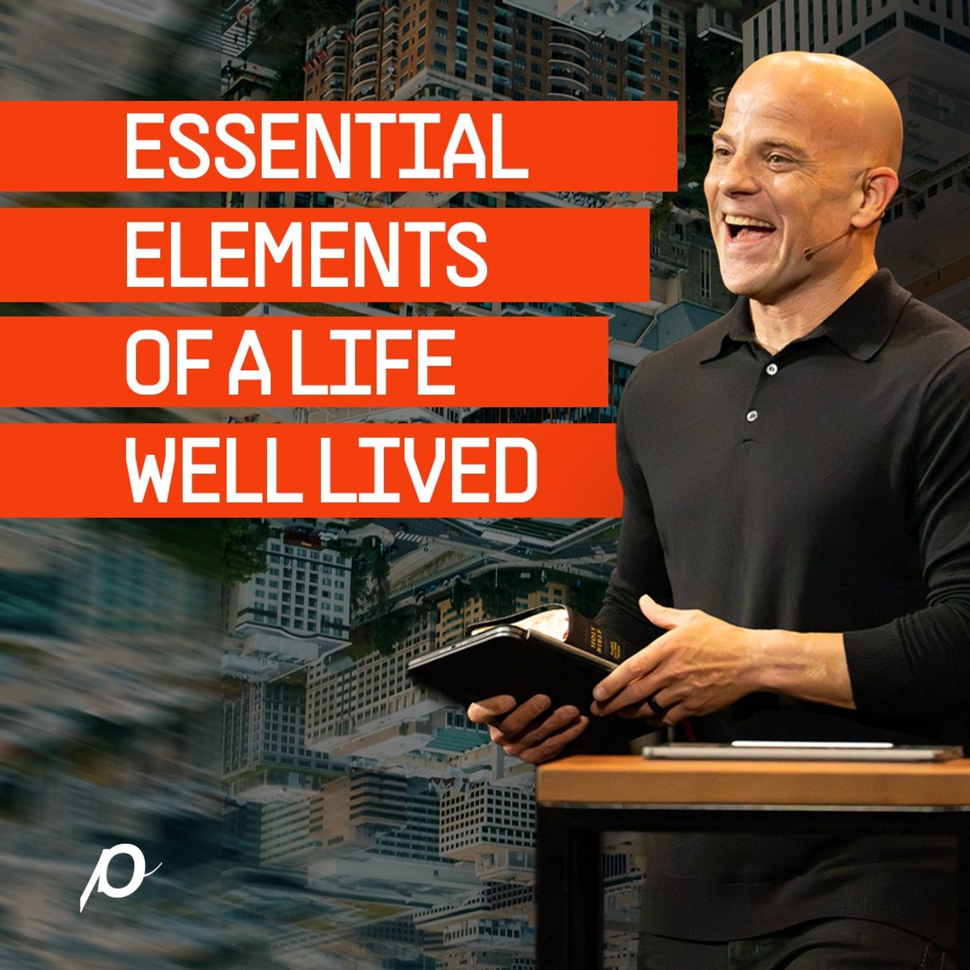 Essential Elements of a Life Well Lived | Acts 20-21