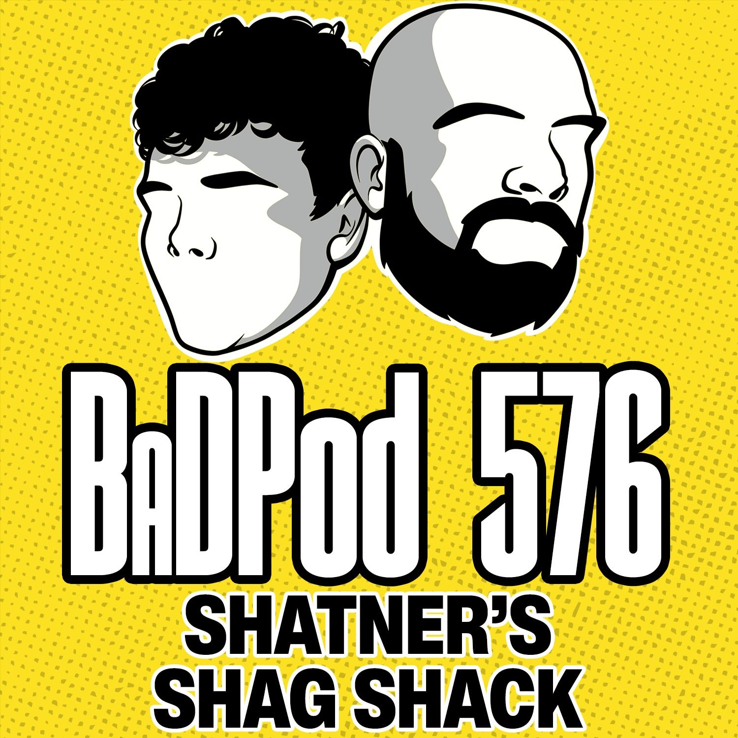 BaDPod 576 - Shatner's Shag Shack episode artwork