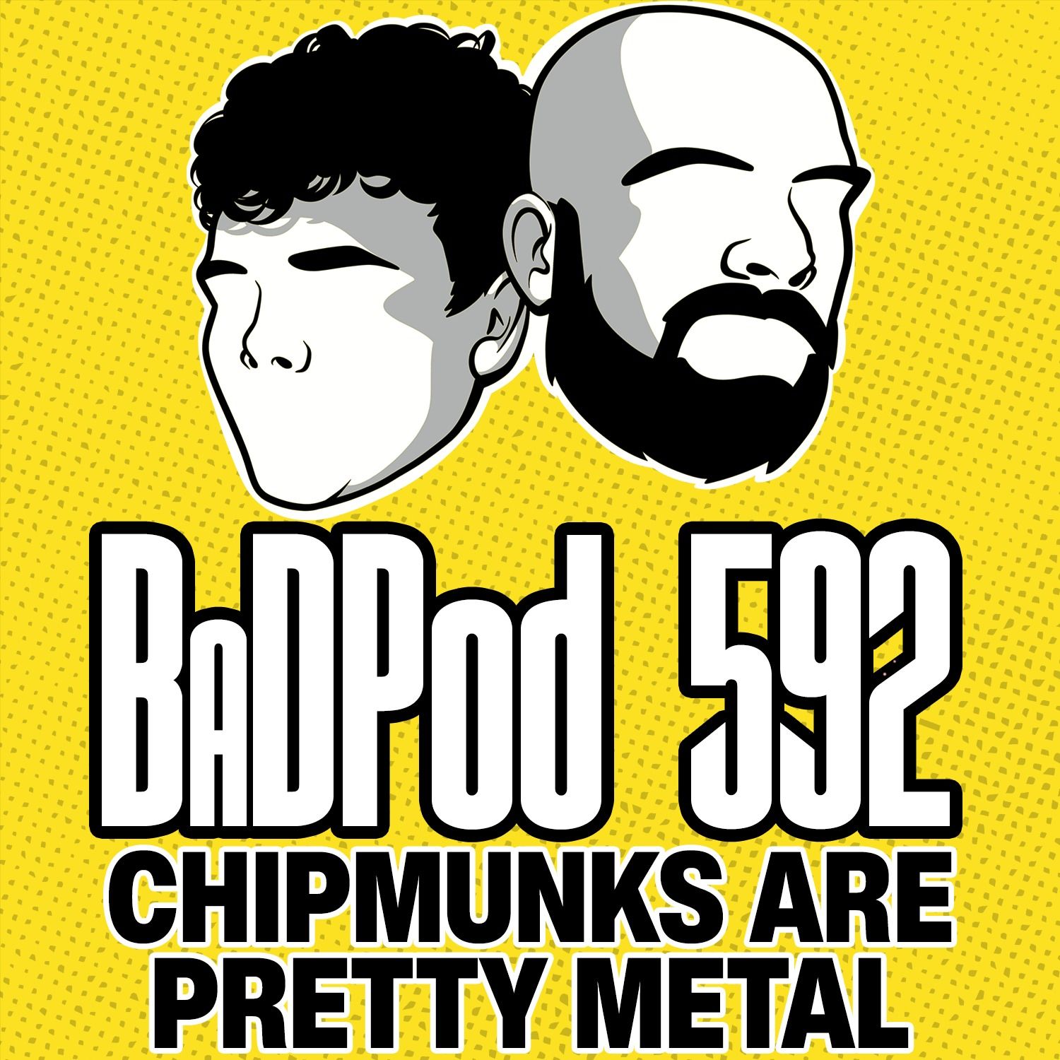BaDPod 592 - Chipmunks Are Pretty Metal episode artwork