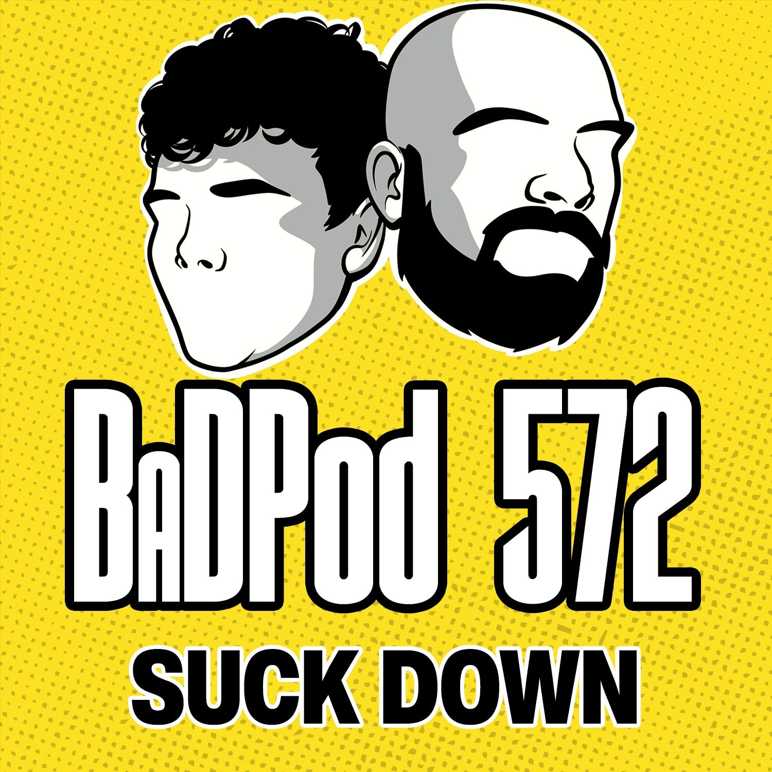 BaDPod 572 - Suck Down episode artwork