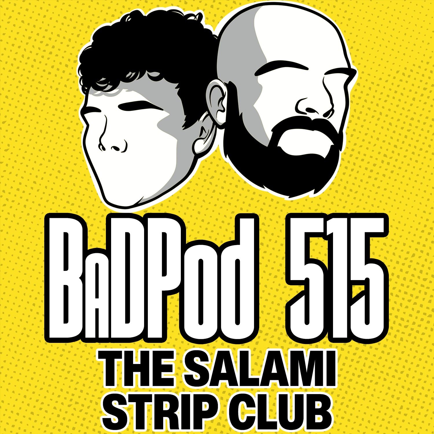 BaDPod 515 - The Salami Strip Club