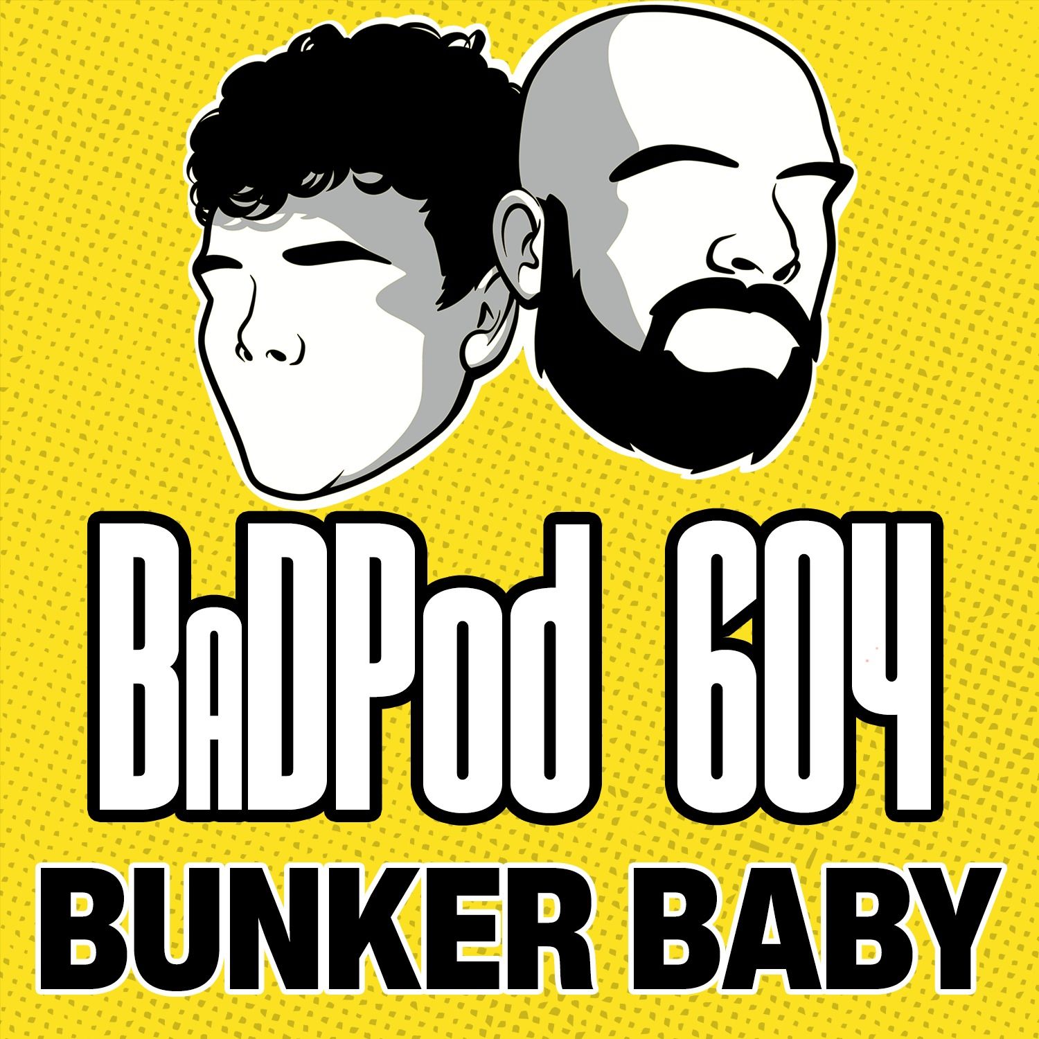 BaDPod 604 - Bunker Baby episode artwork