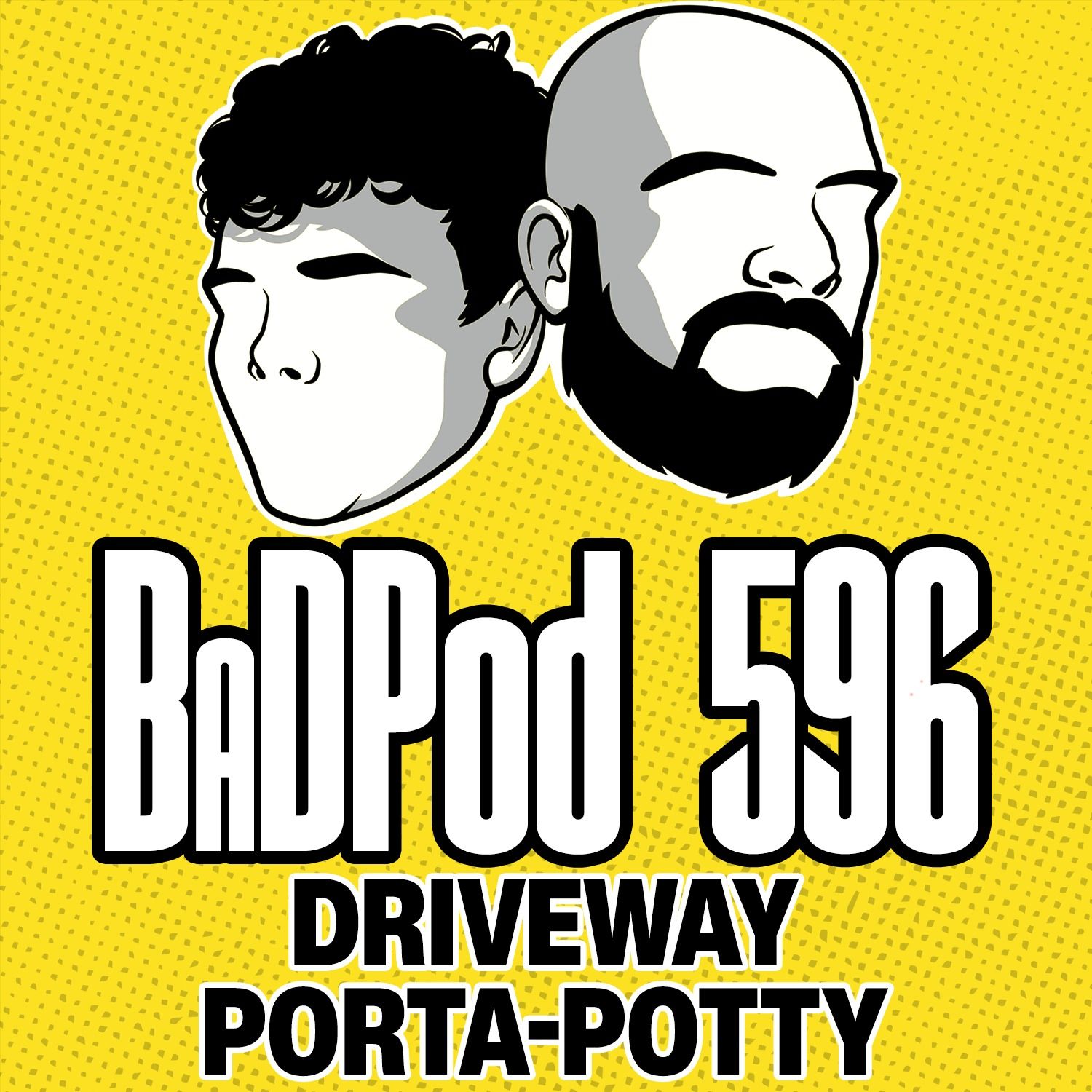 BaDPod 596 - Driveway Porta-Potty episode artwork