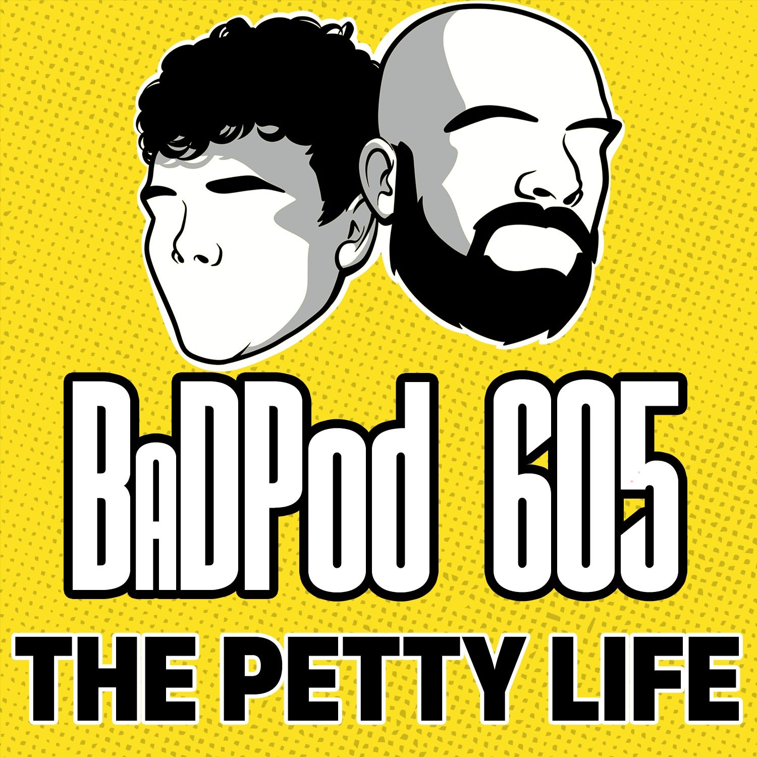 BaDPod 605 - The Petty Life episode artwork