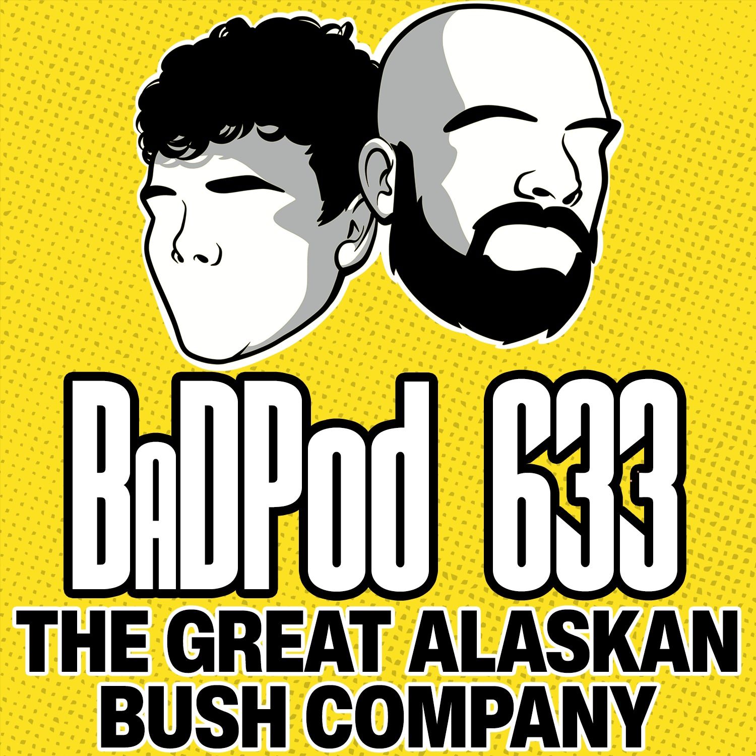 BaDPod 633 - The Great Alaskan Bush Company episode artwork
