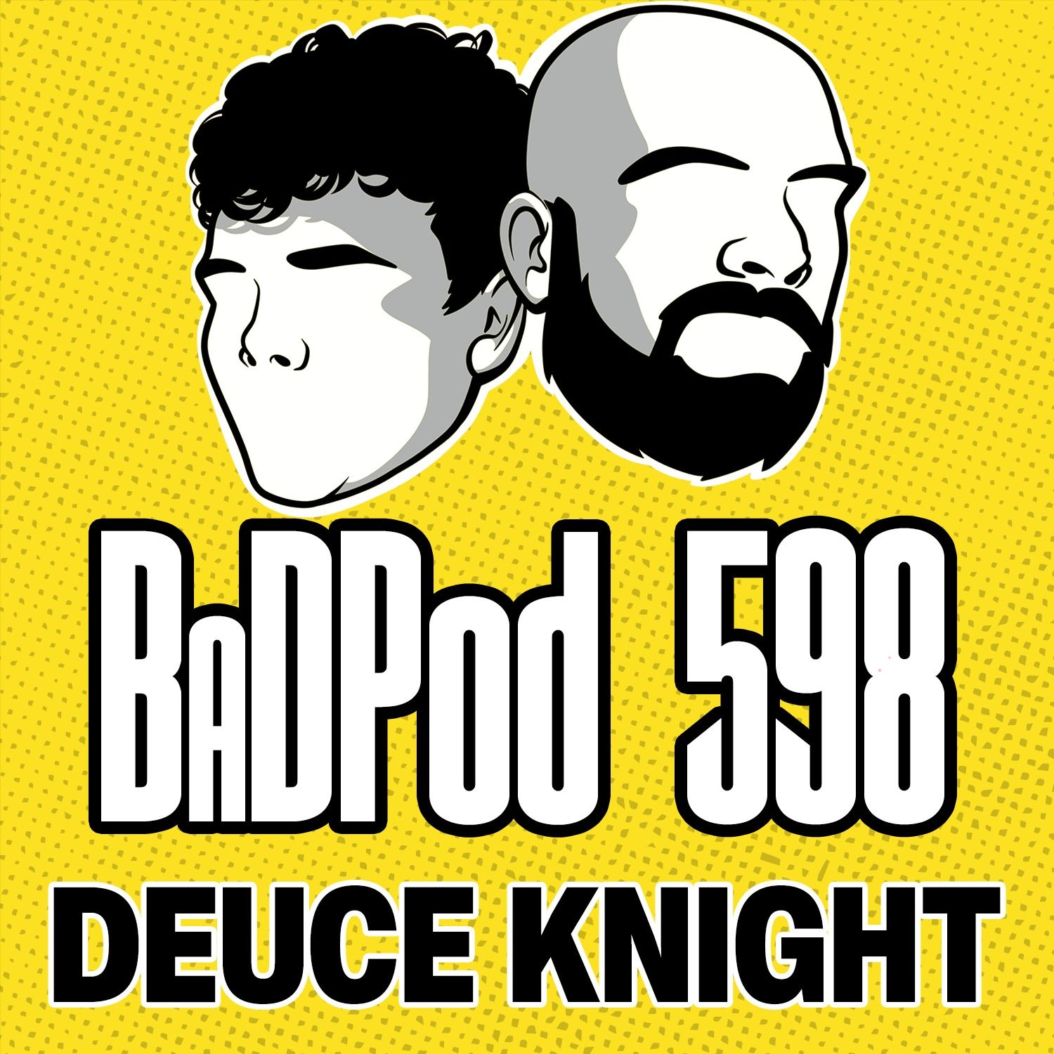 BaDPod 598 - Deuce Knight episode artwork