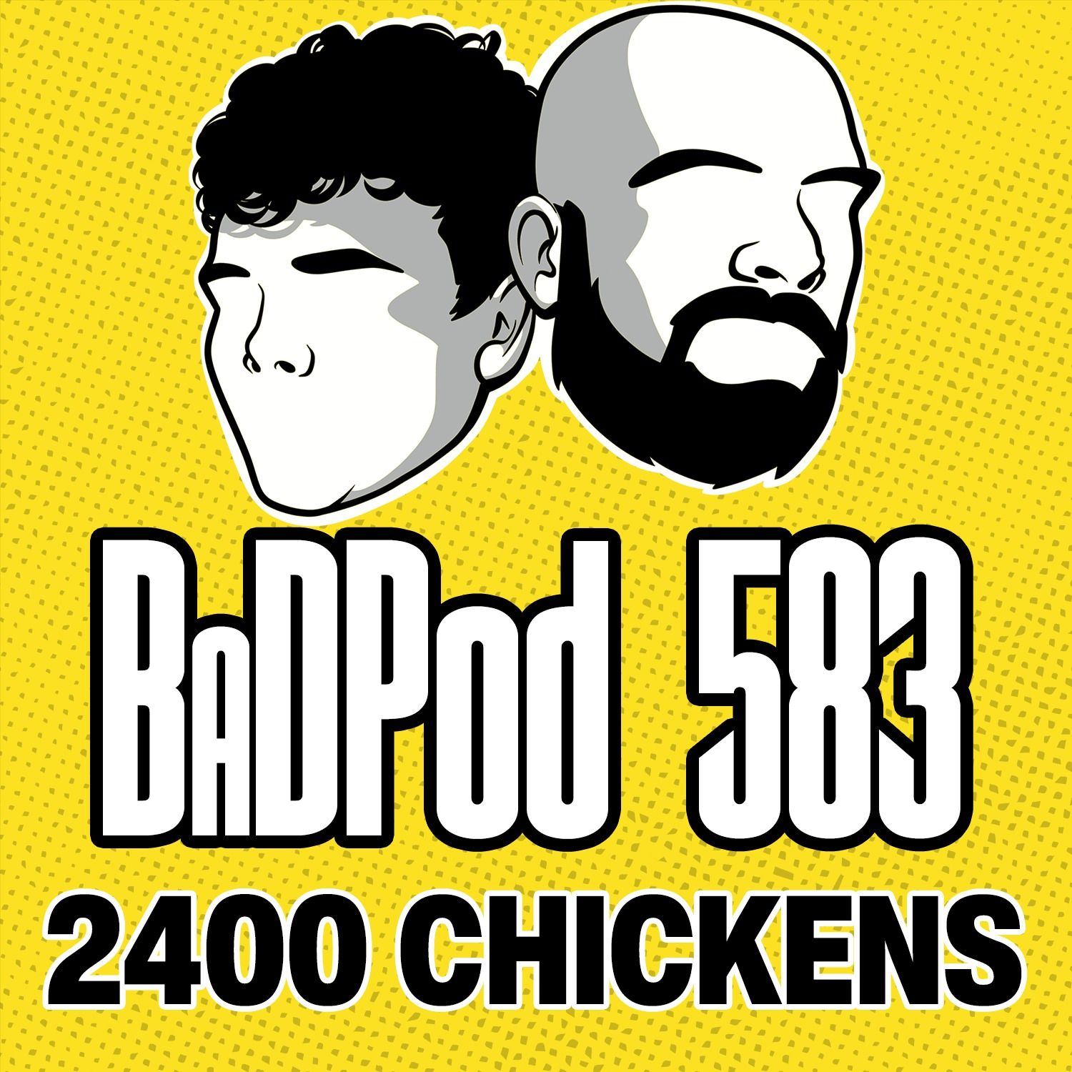 BaDPod 583 - 2400 Chickens episode artwork