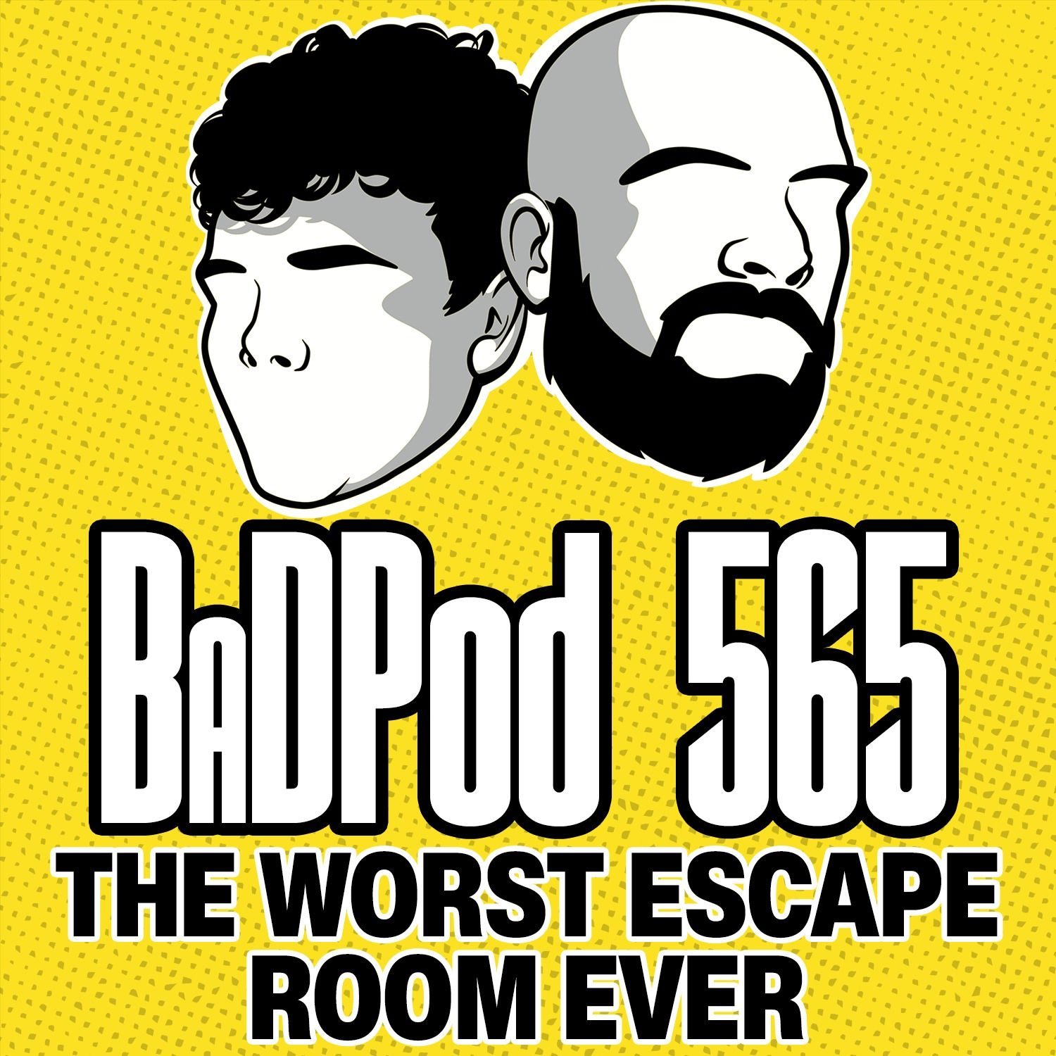 BaDPod 565 - The Worst Escape Room Ever episode artwork