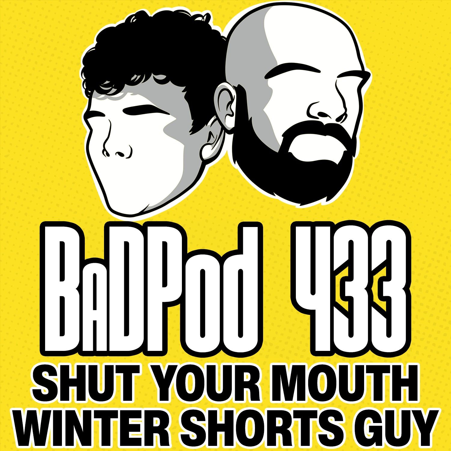 BadPod 433 - Shut Your Mouth Winter Shorts Guy BadPod 433 - Shut Your Mouth Winter Shorts Guy