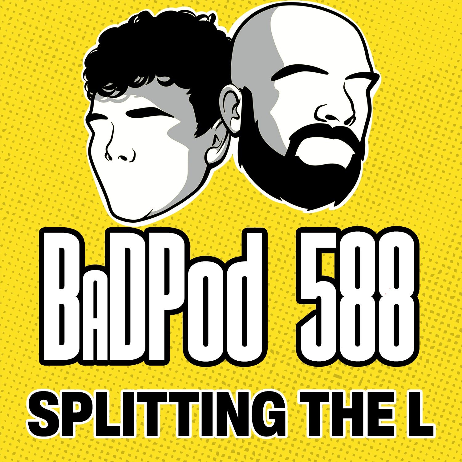 BaDPod 588 - Splitting The L episode artwork