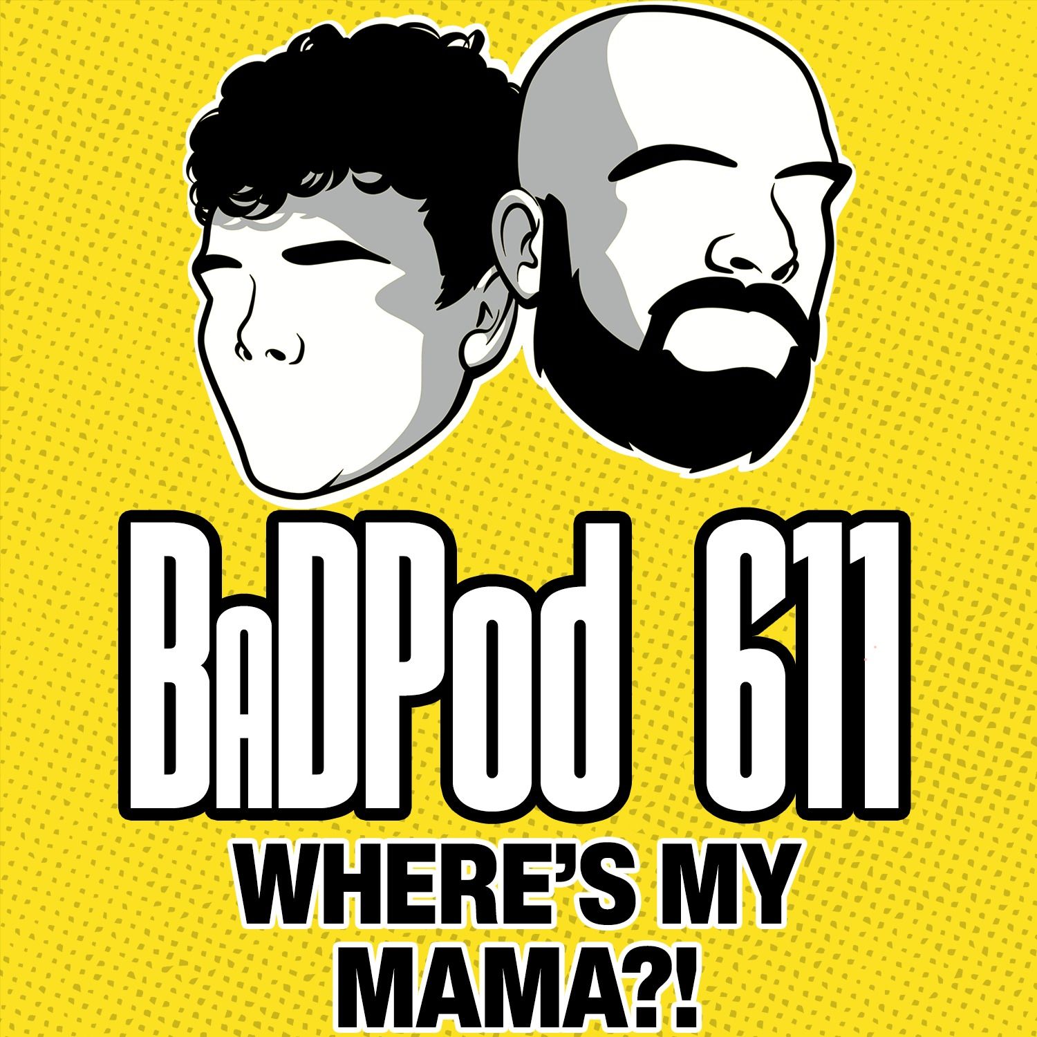 BaDPod 611 - Wheres My Mama??? episode artwork