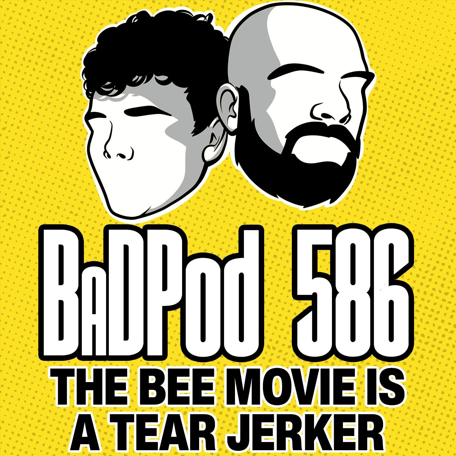 BaDPod 586 - The Bee Movie Is A Tear Jerker episode artwork