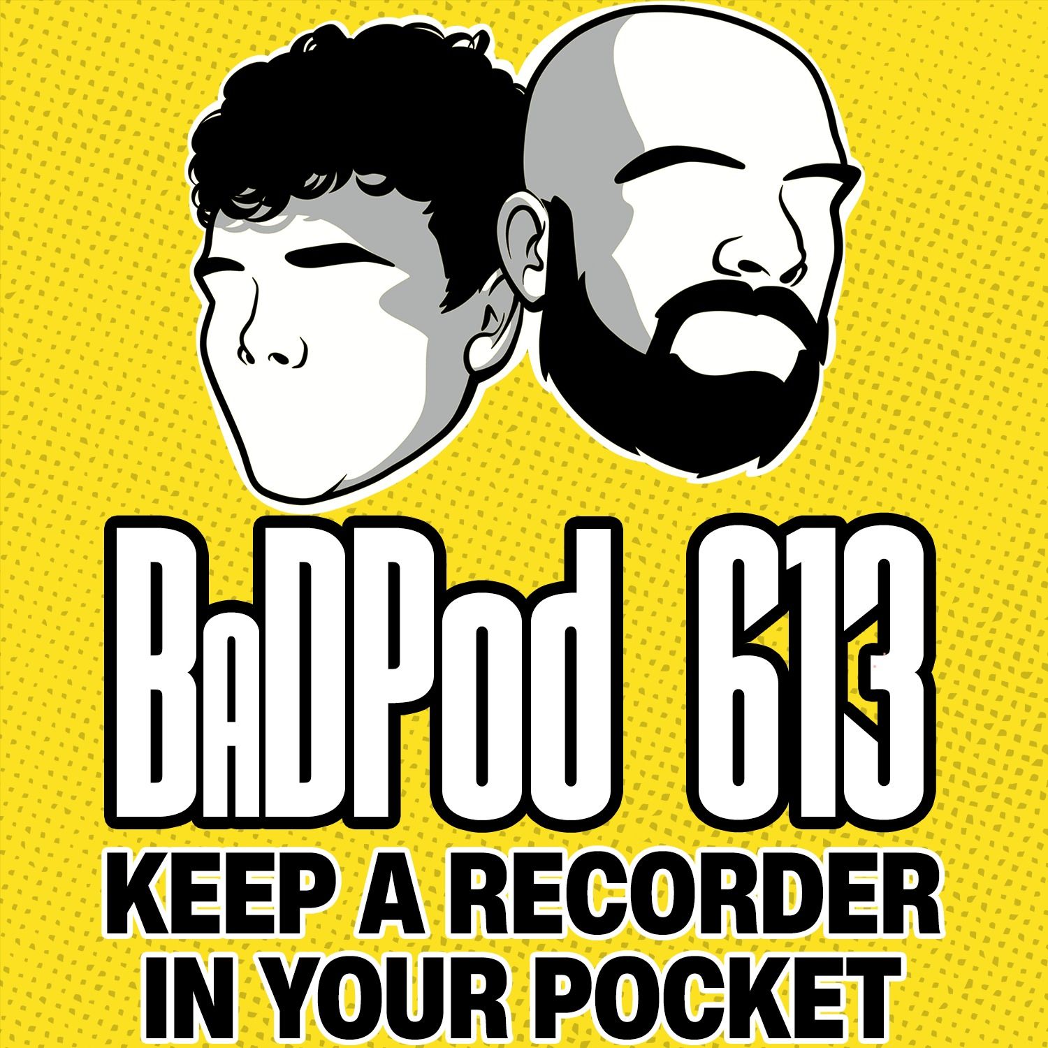 BaDPod 613 - Recorder In Your Pocket episode artwork