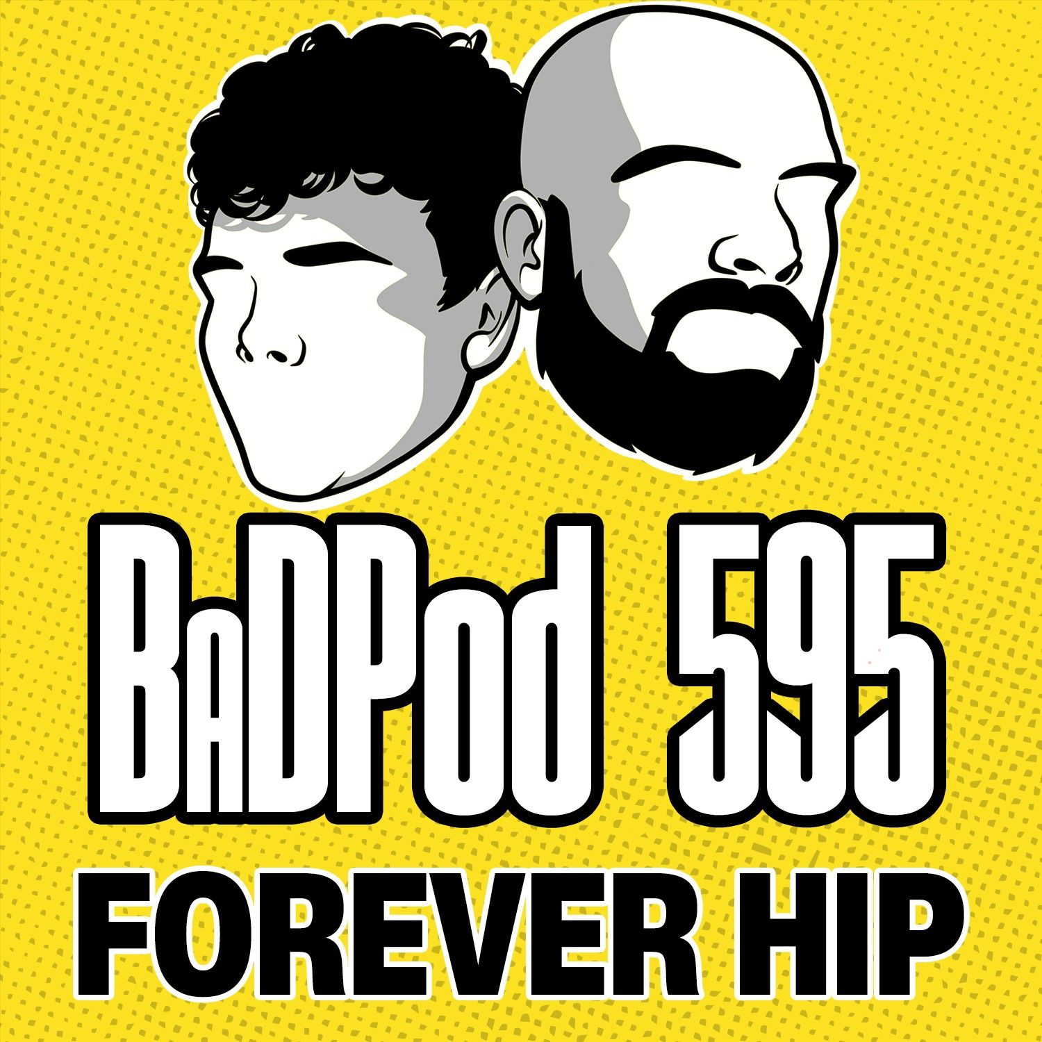 BaDPod 595 - Forever Hip episode artwork
