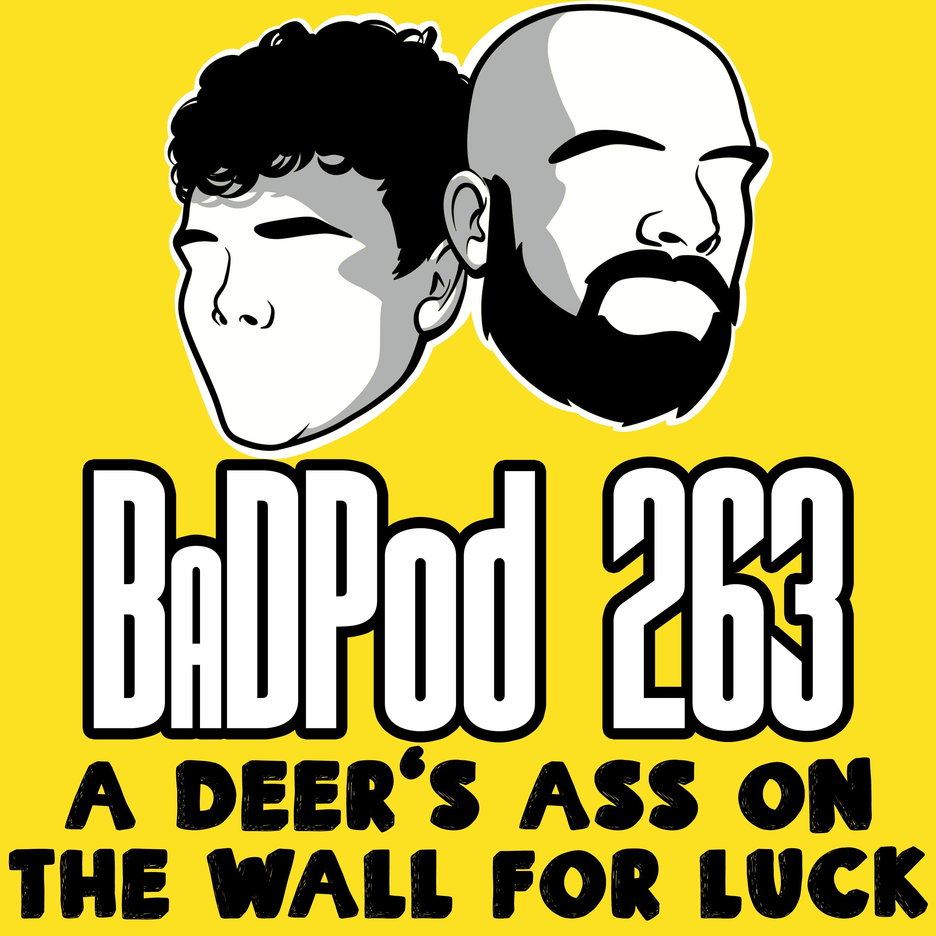BaDPod 263 - A Deer’s Ass On The Wall For Luck episode artwork