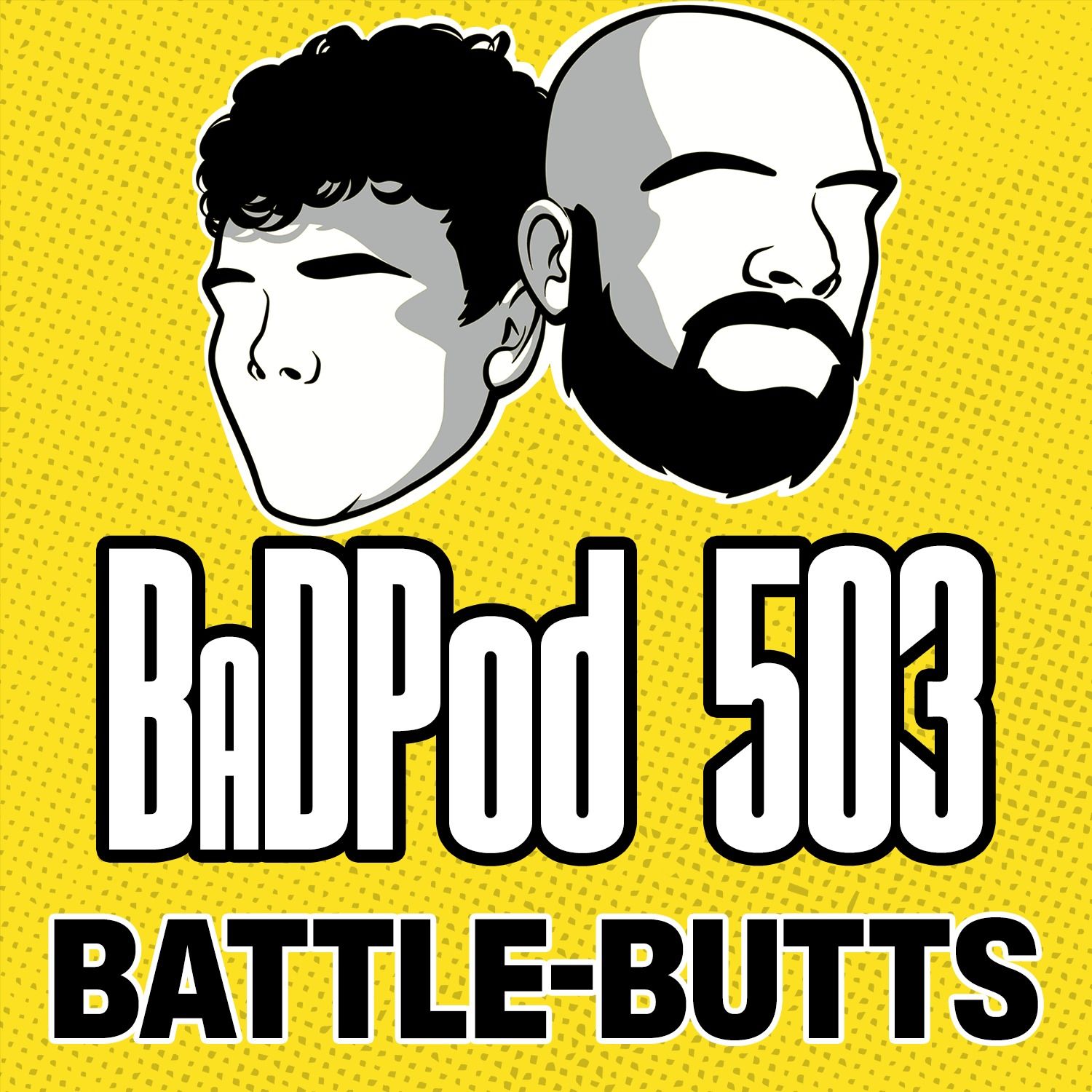 BaDPod 503 - Battle-Butts