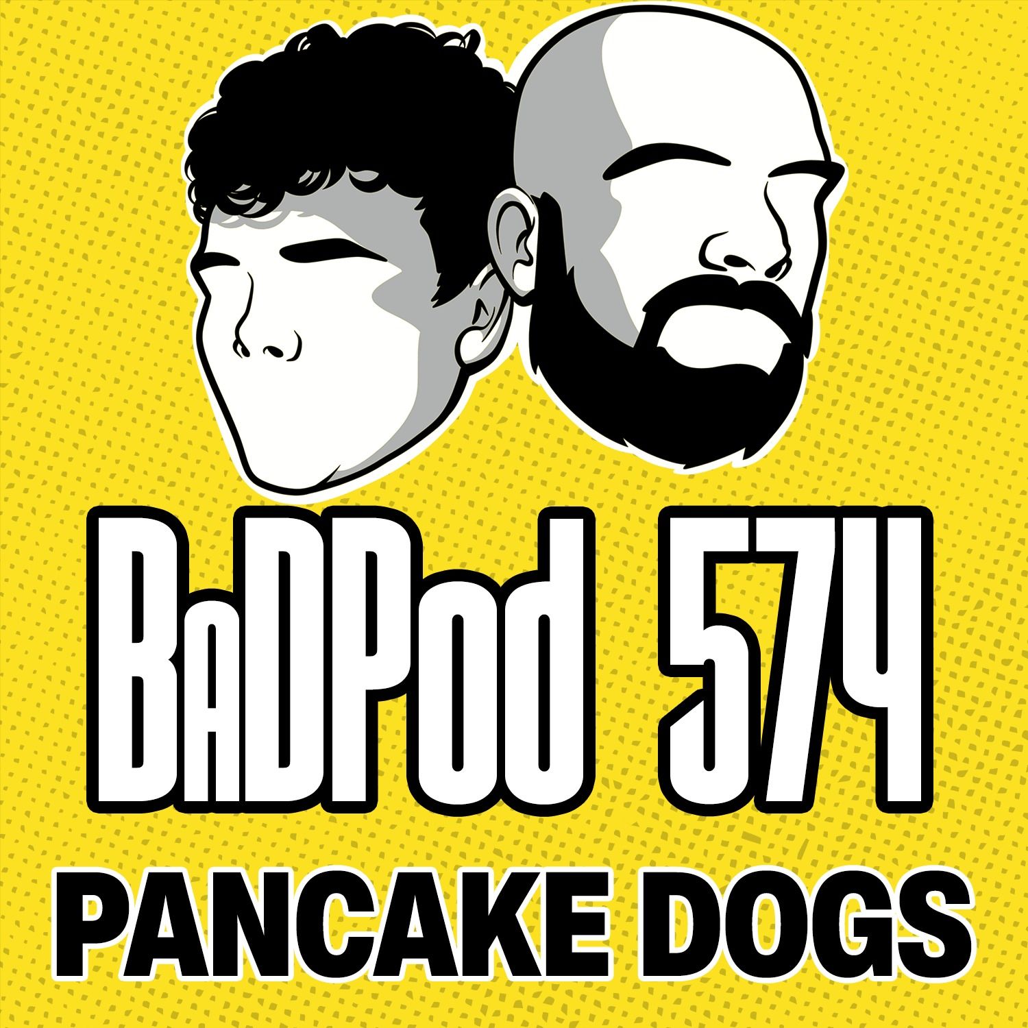 BaDPod 574 - Pancake Dogs episode artwork
