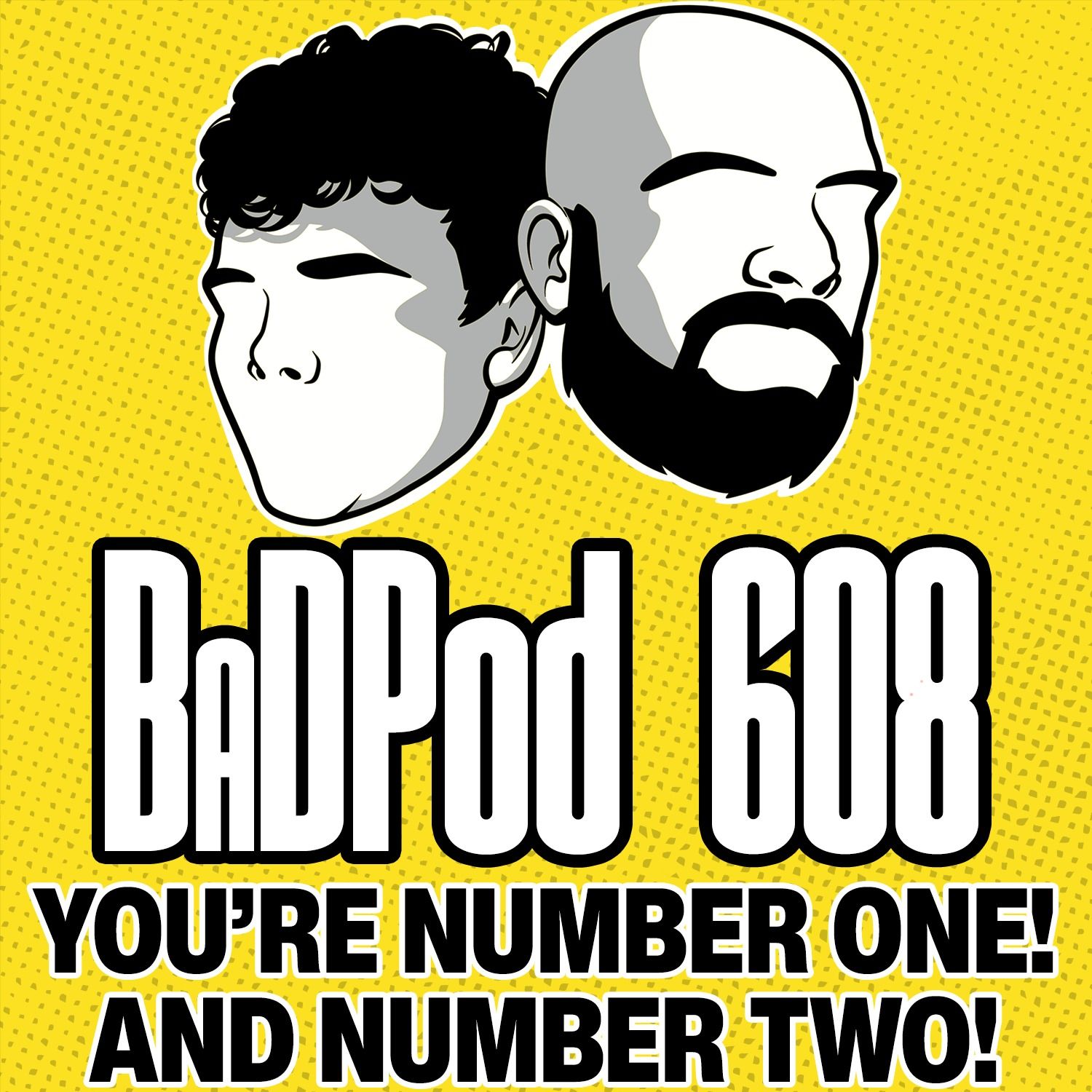 BaDPod 608 - You're Number 1 and Number 2 episode artwork