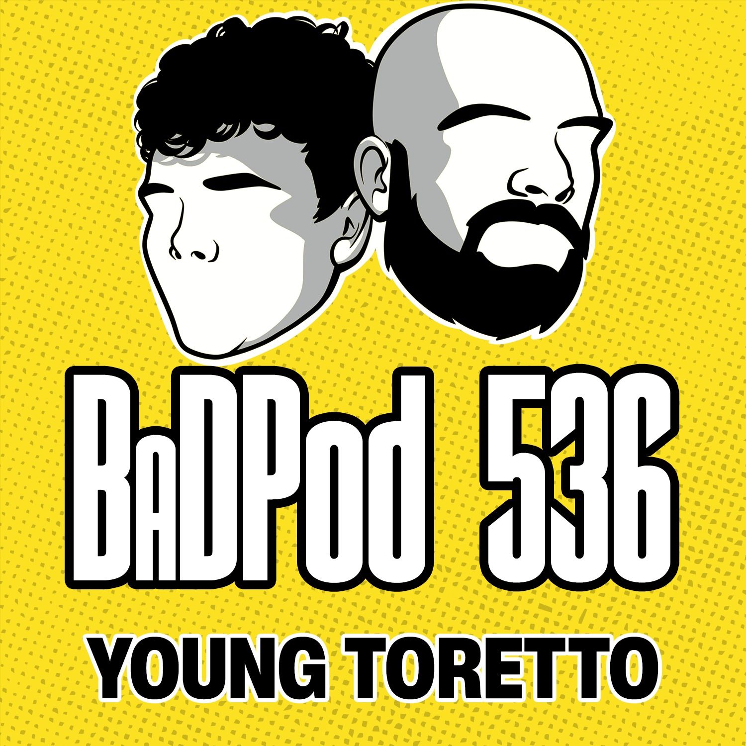 BaDPod 536 - Young Toretto