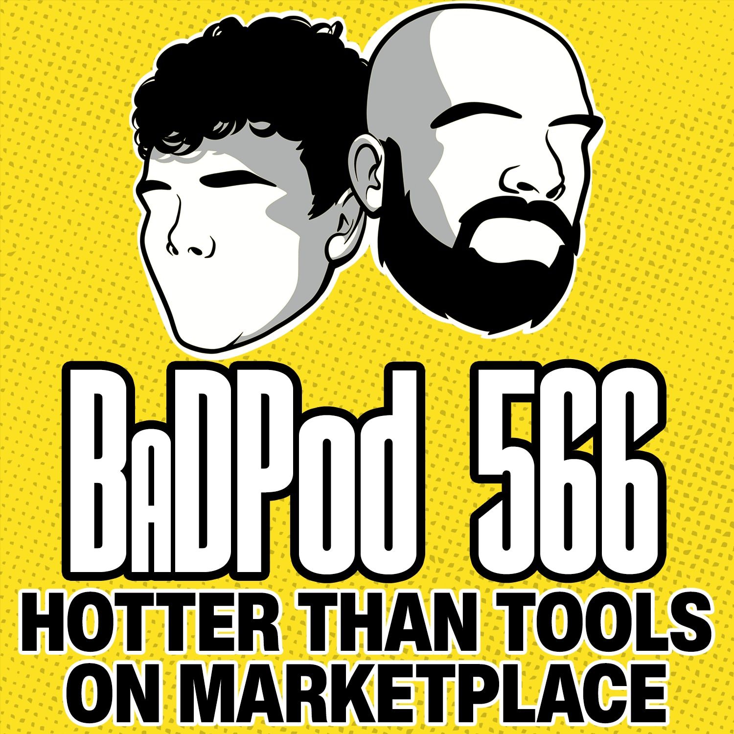 BaDPod 566 - Hotter Than Tools on FB Marketplace episode artwork