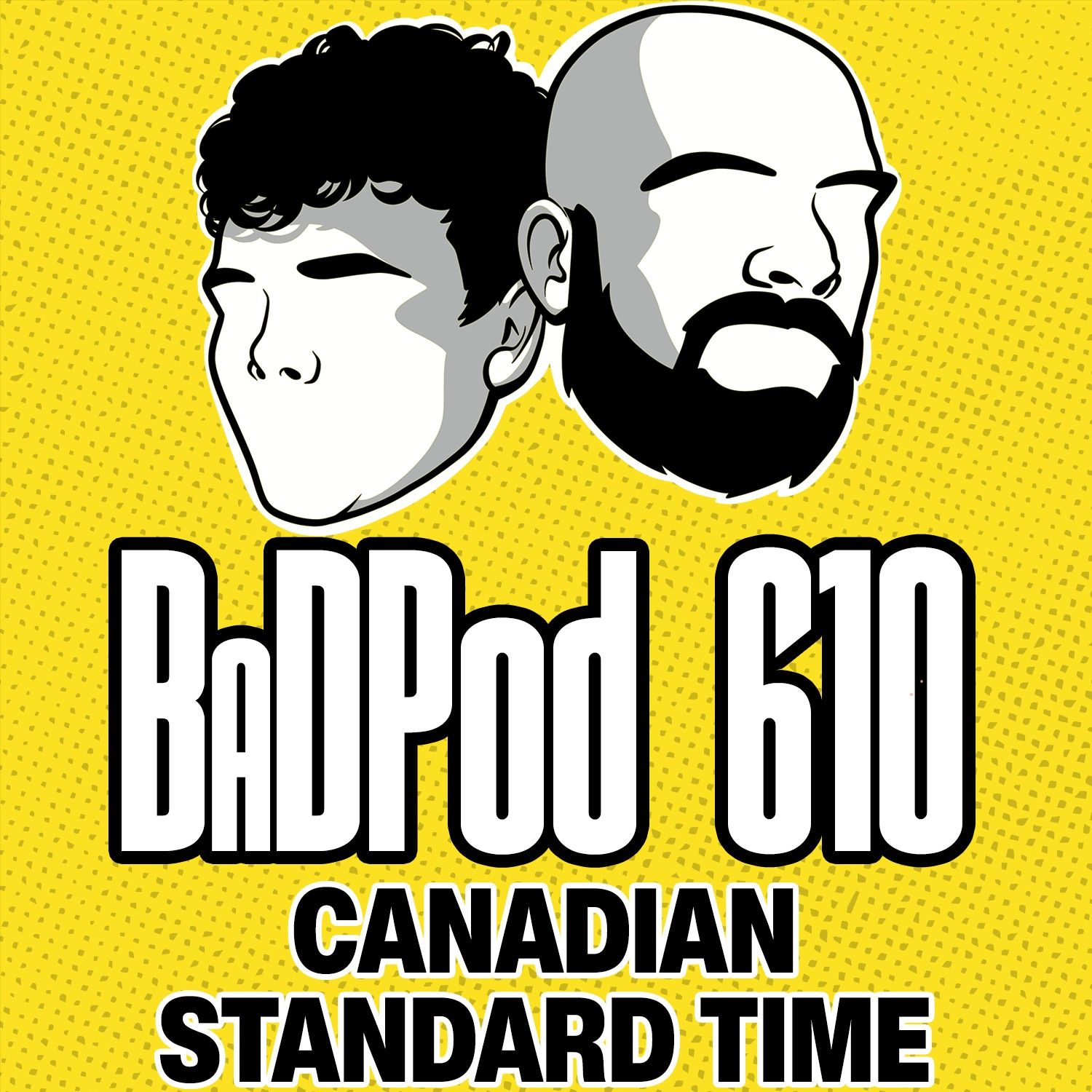 BaDPod 610 - Canadian Standard Time episode artwork