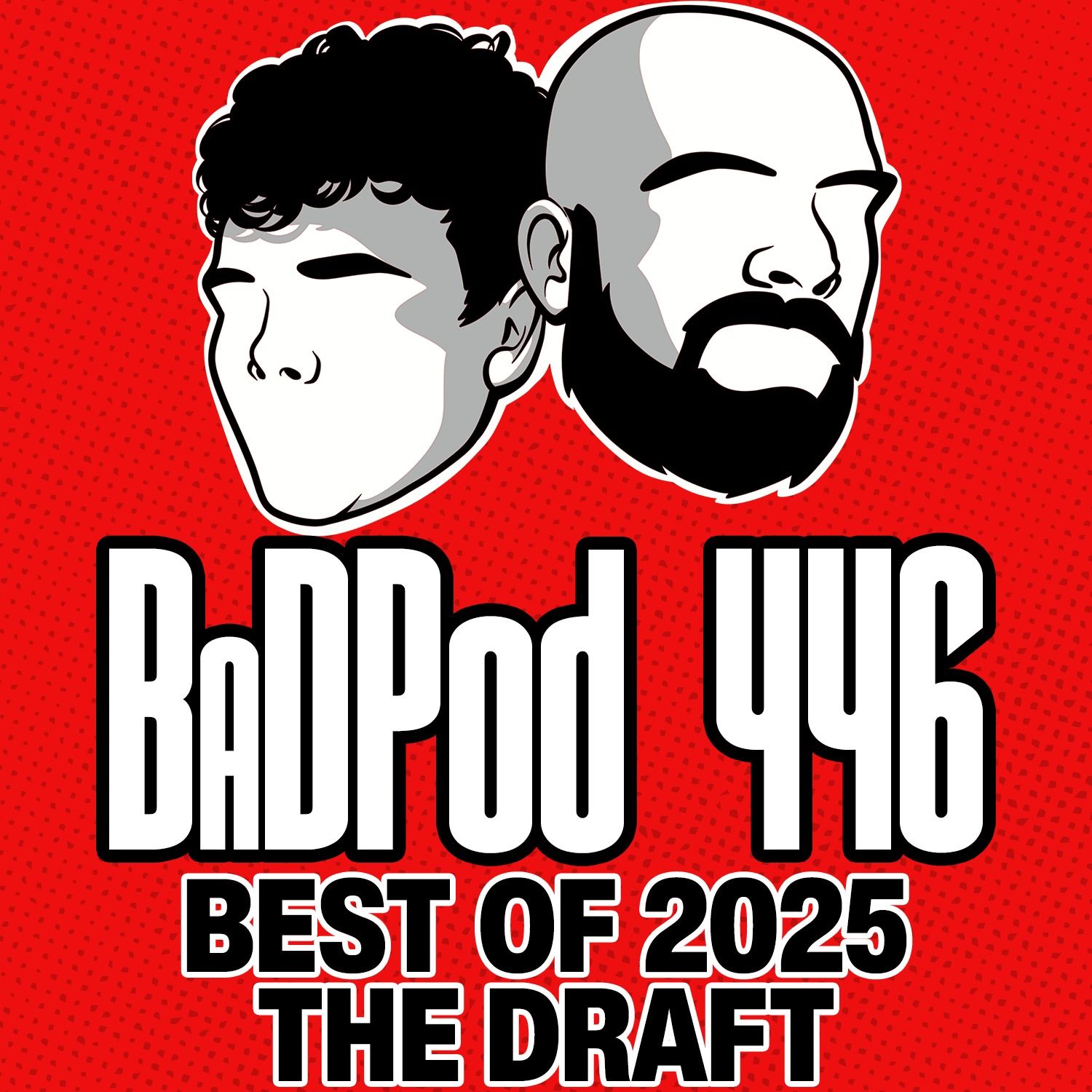 BaDPod 446 - Best Of 2025: The Draft