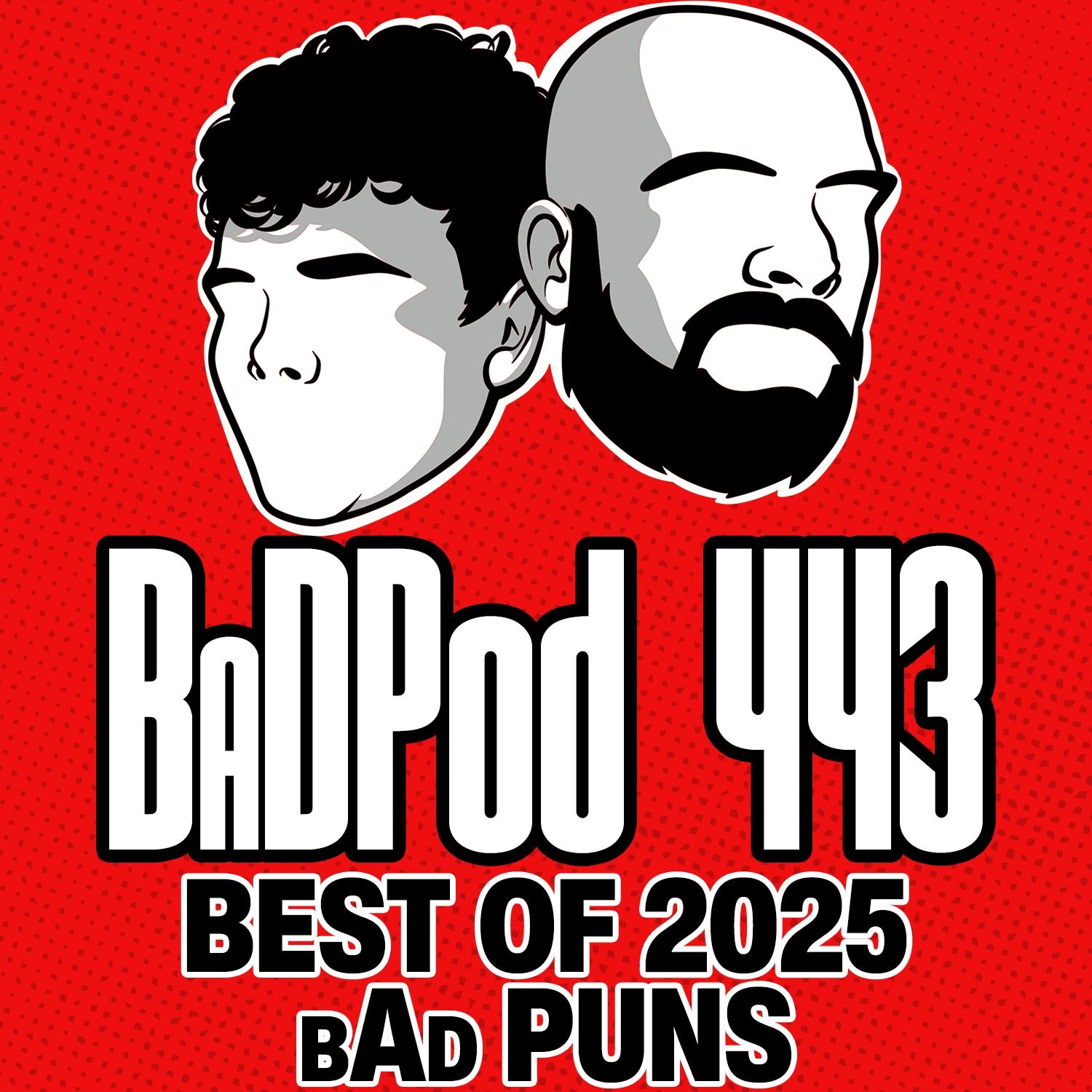 BaDPod 443 - Best Of 2025: bAd Puns