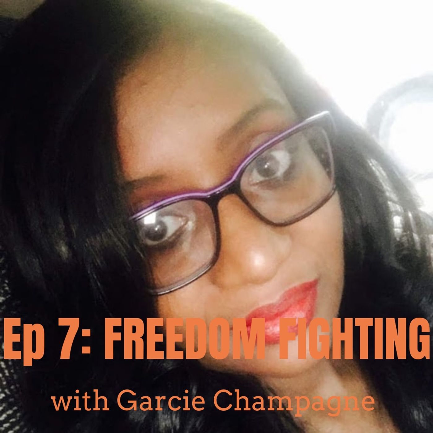Freedom Fighting with Garceline Champagne