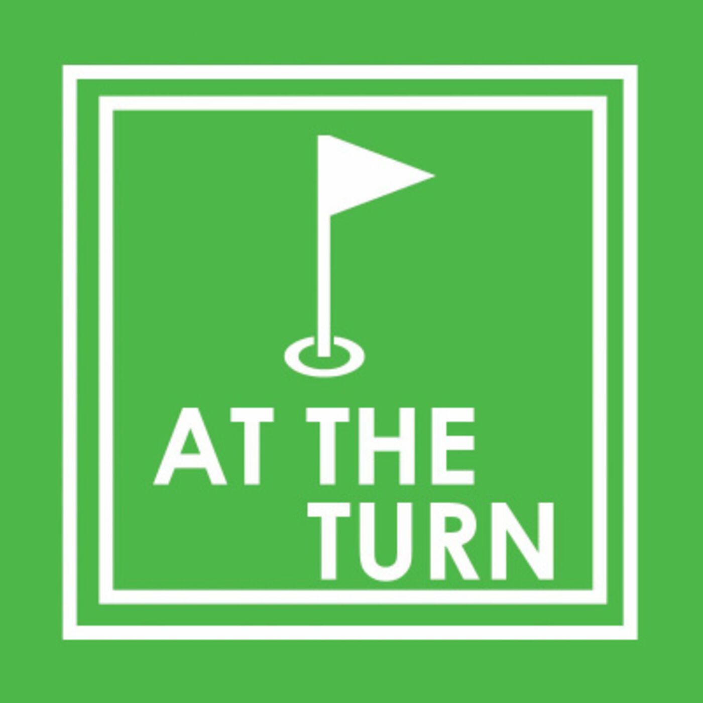 At The Turn - Golf Podcast
