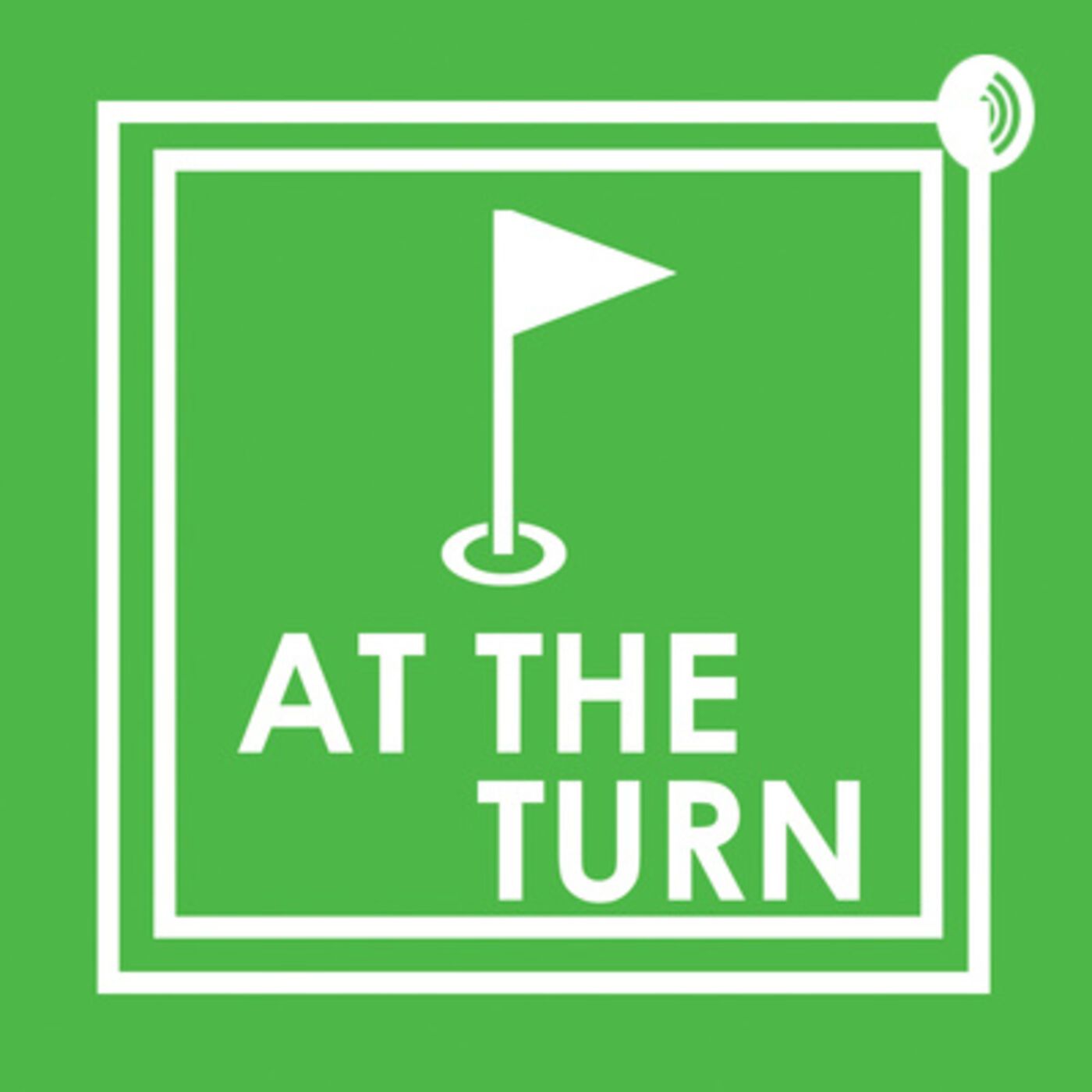 At The Turn - Golf Podcast