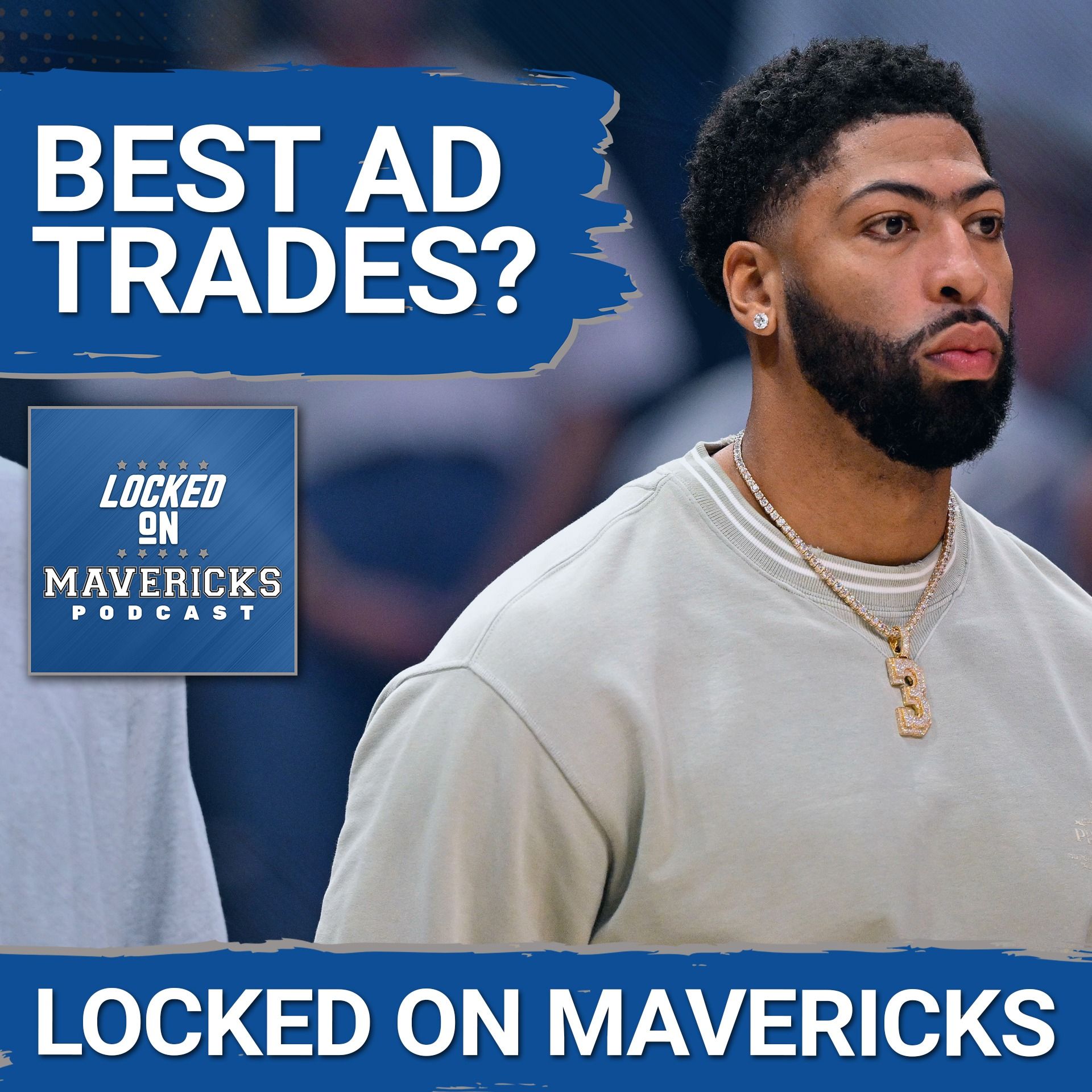 The Mavs Need to Resolve the Anthony Davis Trade Talks & More Dallas Mavericks Resolutions