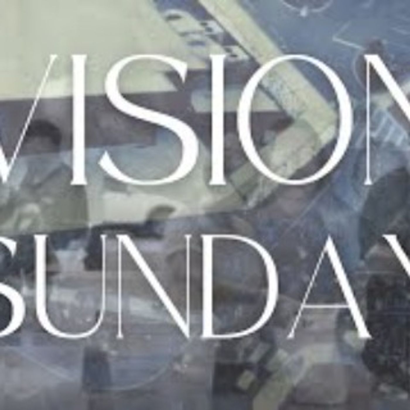 Vision Sunday 6PM episode artwork